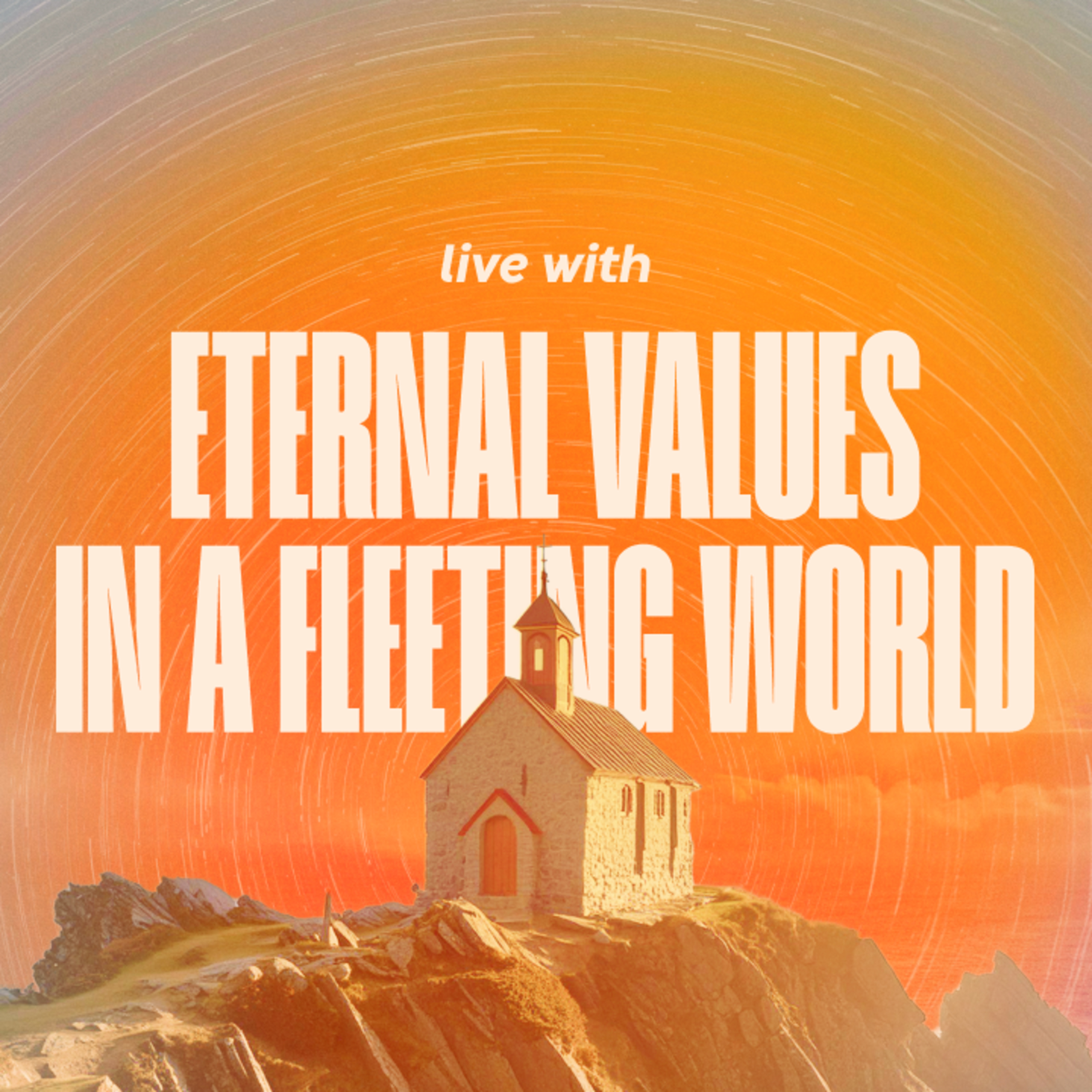 Eternal Values in a Fleeting World | The Prevailing Church 8 episode artwork