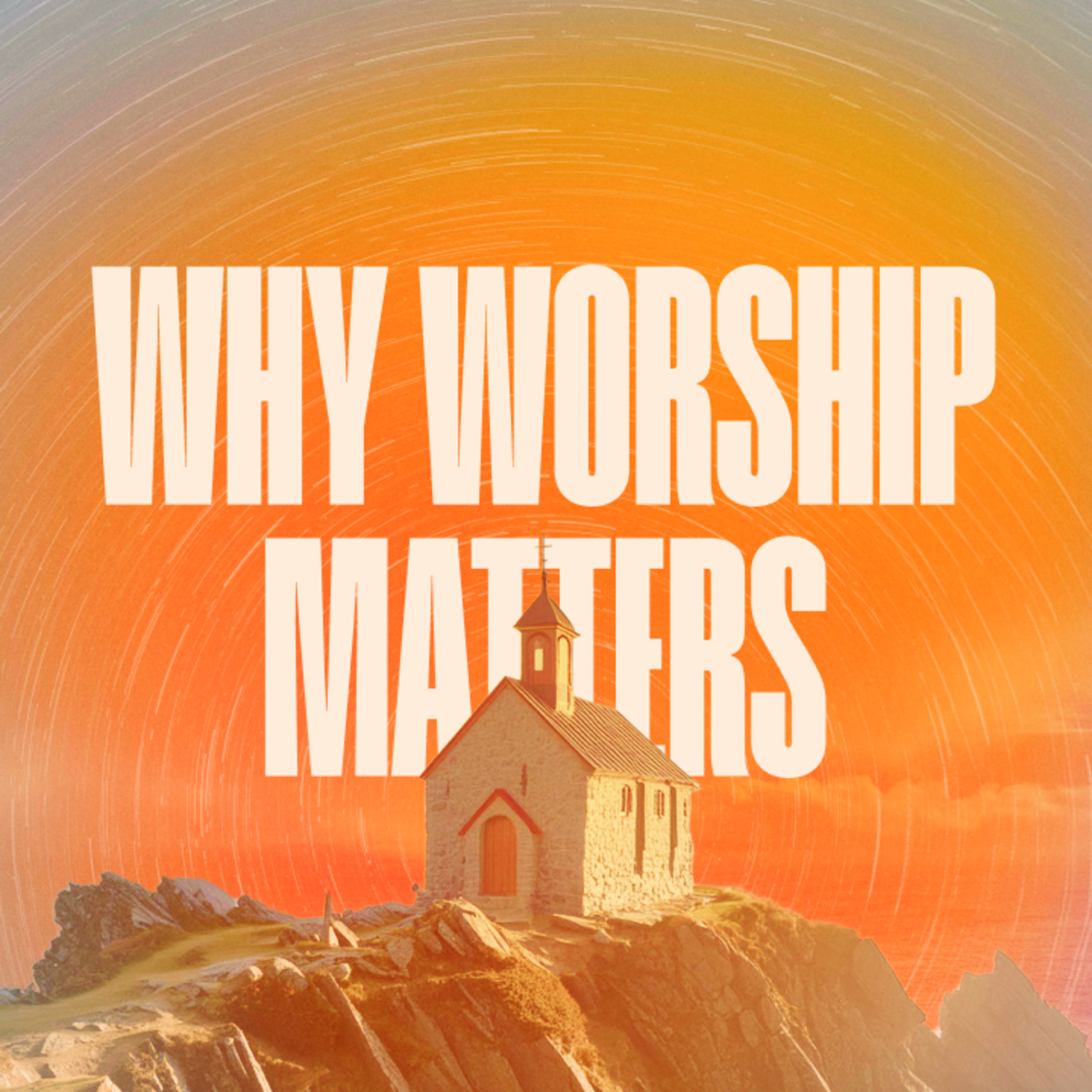  Why Worship Matters | The Prevailing Church 12
