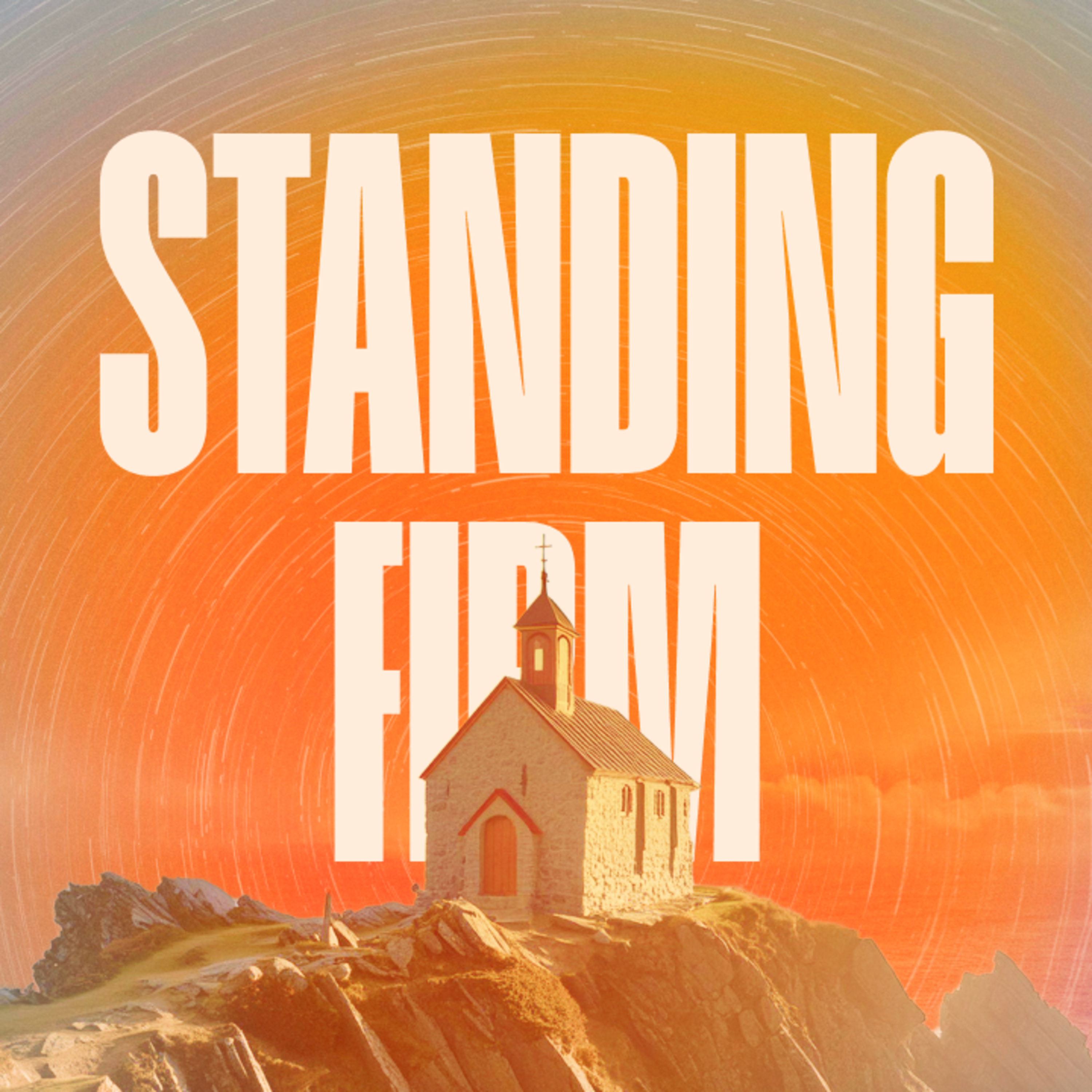 Stand Firm | The Prevailing Church 13 episode artwork