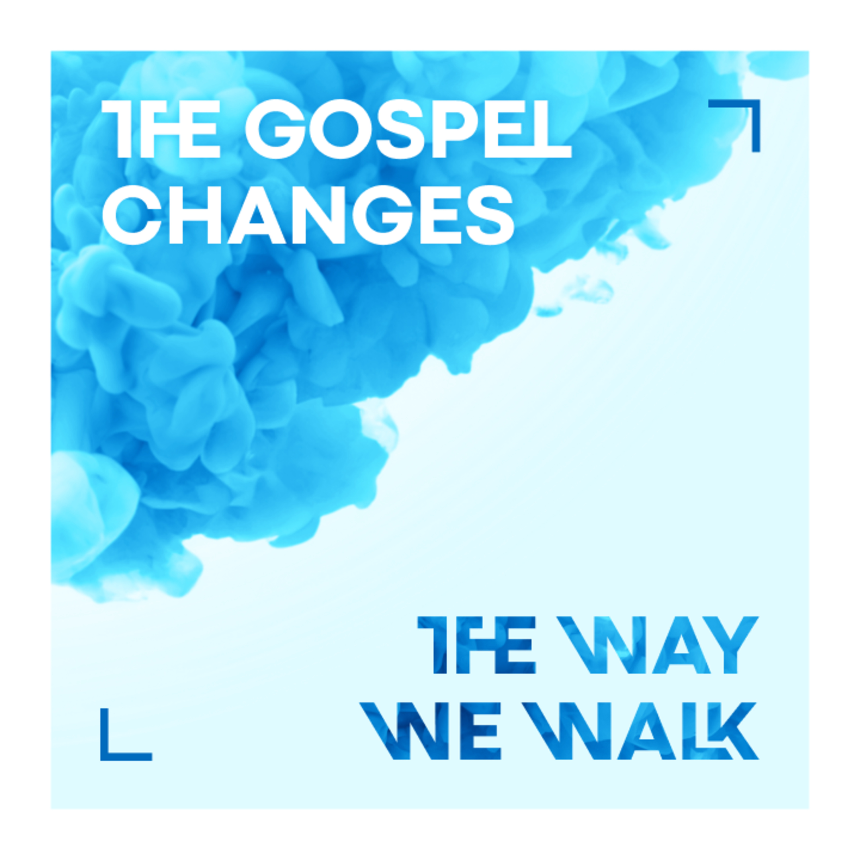 The Gospel Changes The Way We Walk episode artwork
