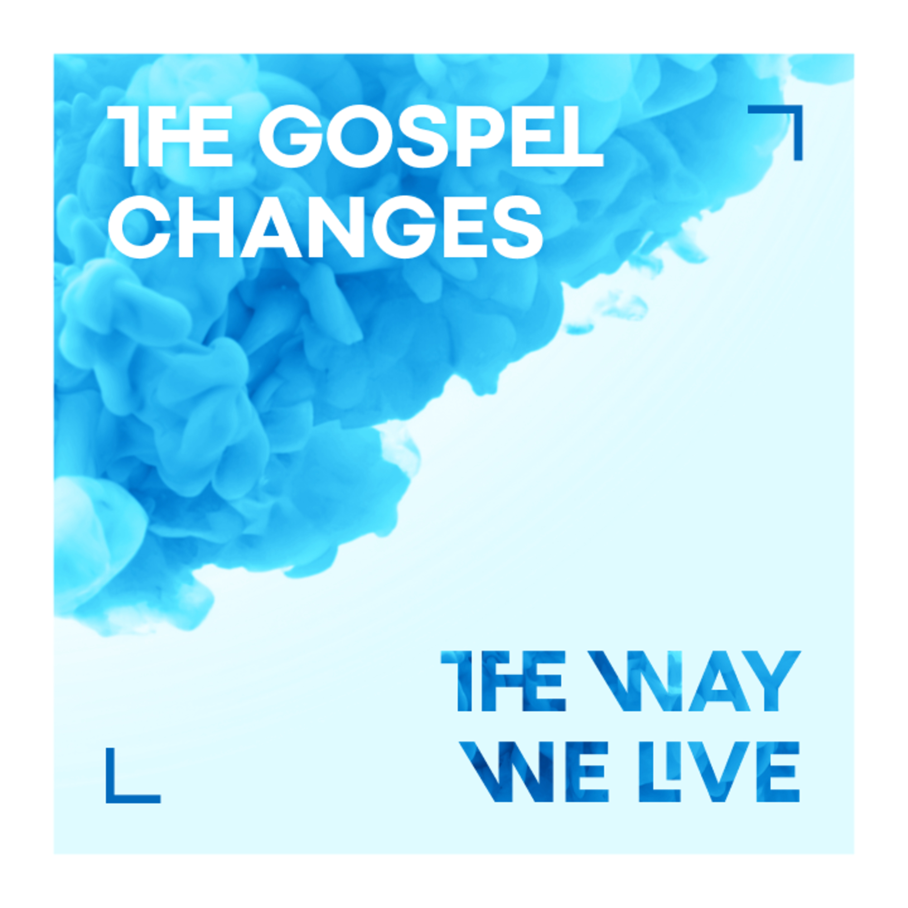 The Gospel Changes The Way We Live episode artwork