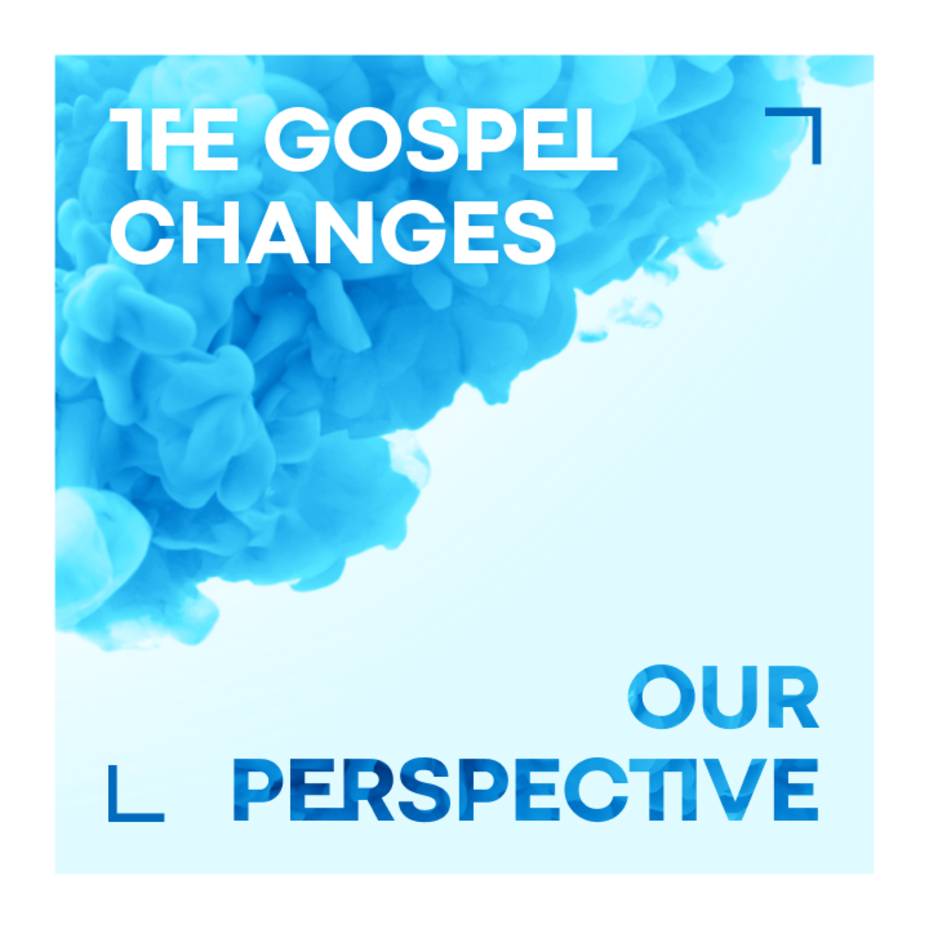 The Gospel Changes Our Perspective episode artwork