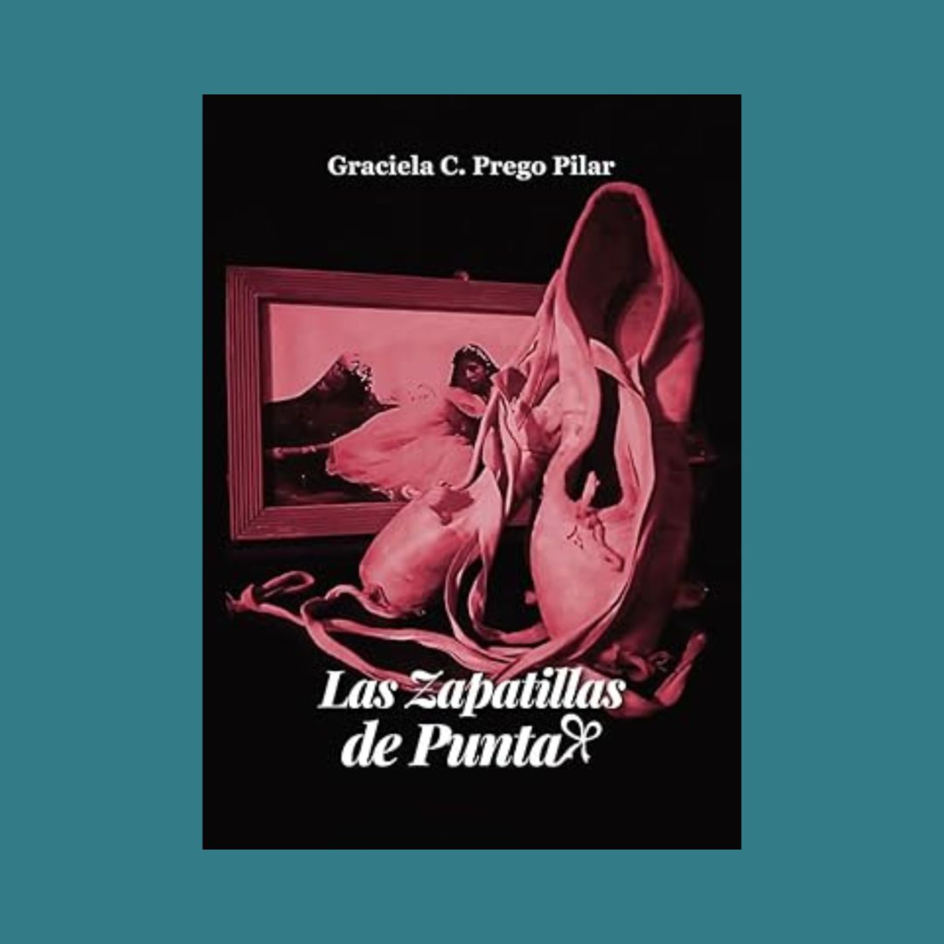 Graciela Prego Pilar - Fragmento de “Las zapatillas de punta” Leído por Graciela Prego Pilar. episode artwork