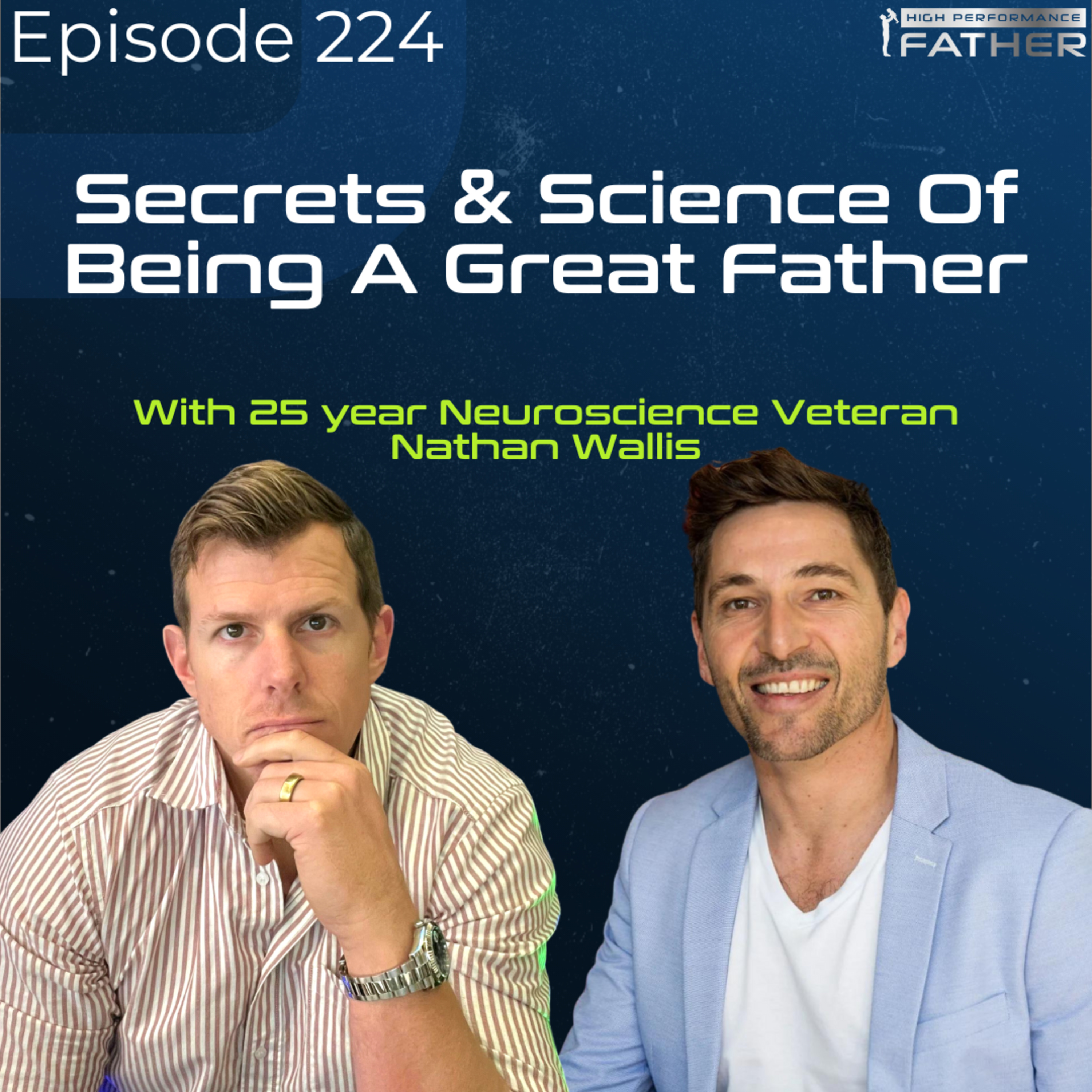 Secrets & Science Of Being A Great Father with 25 year Neuroscience Veteran Nathan Wallis episode artwork