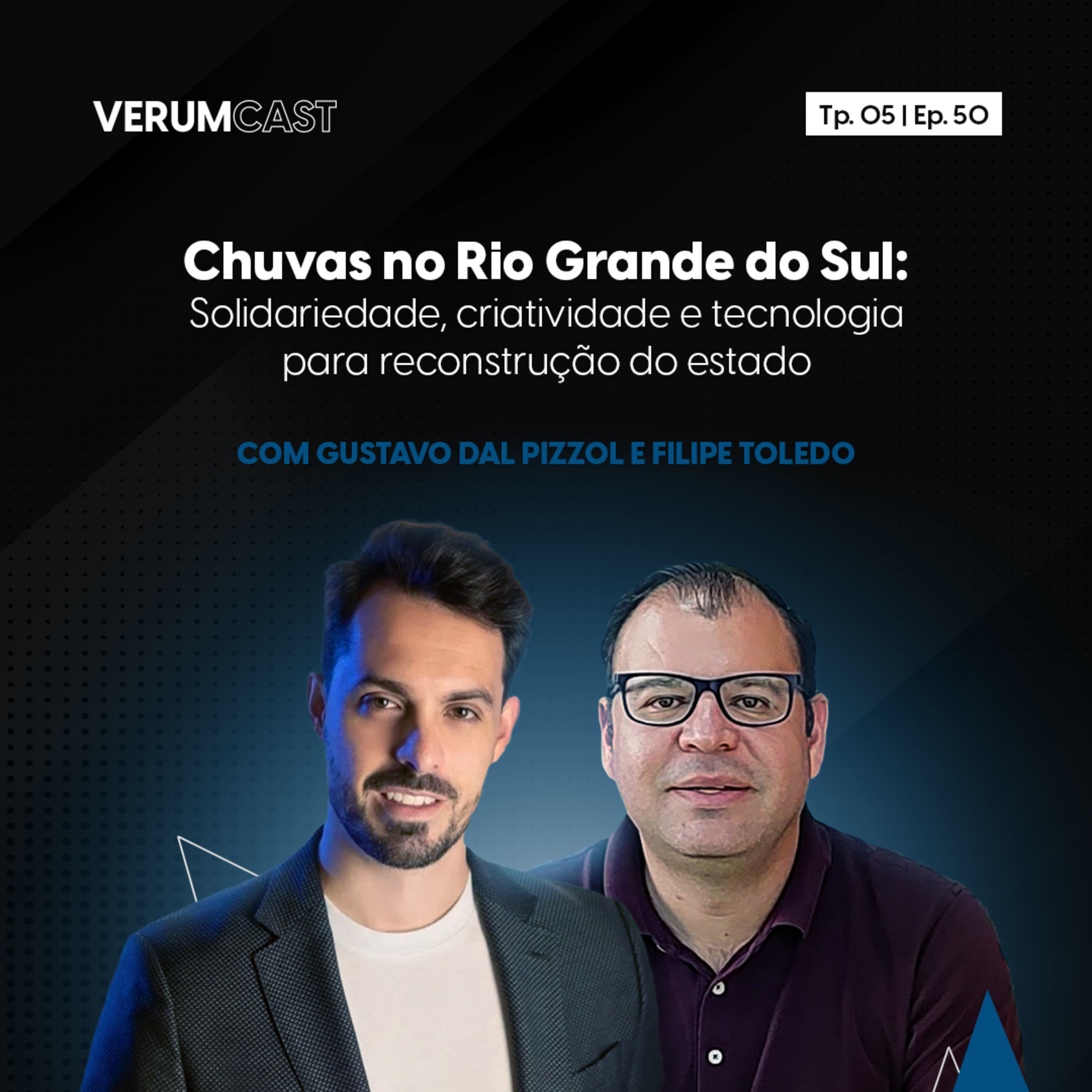 #50 - Chuvas no Rio Grande do Sul: Solidariedade, criatividade e tecnologia para reconstrução do estado com Gustavo Dal Pizzol e Filipe Toledo episode artwork