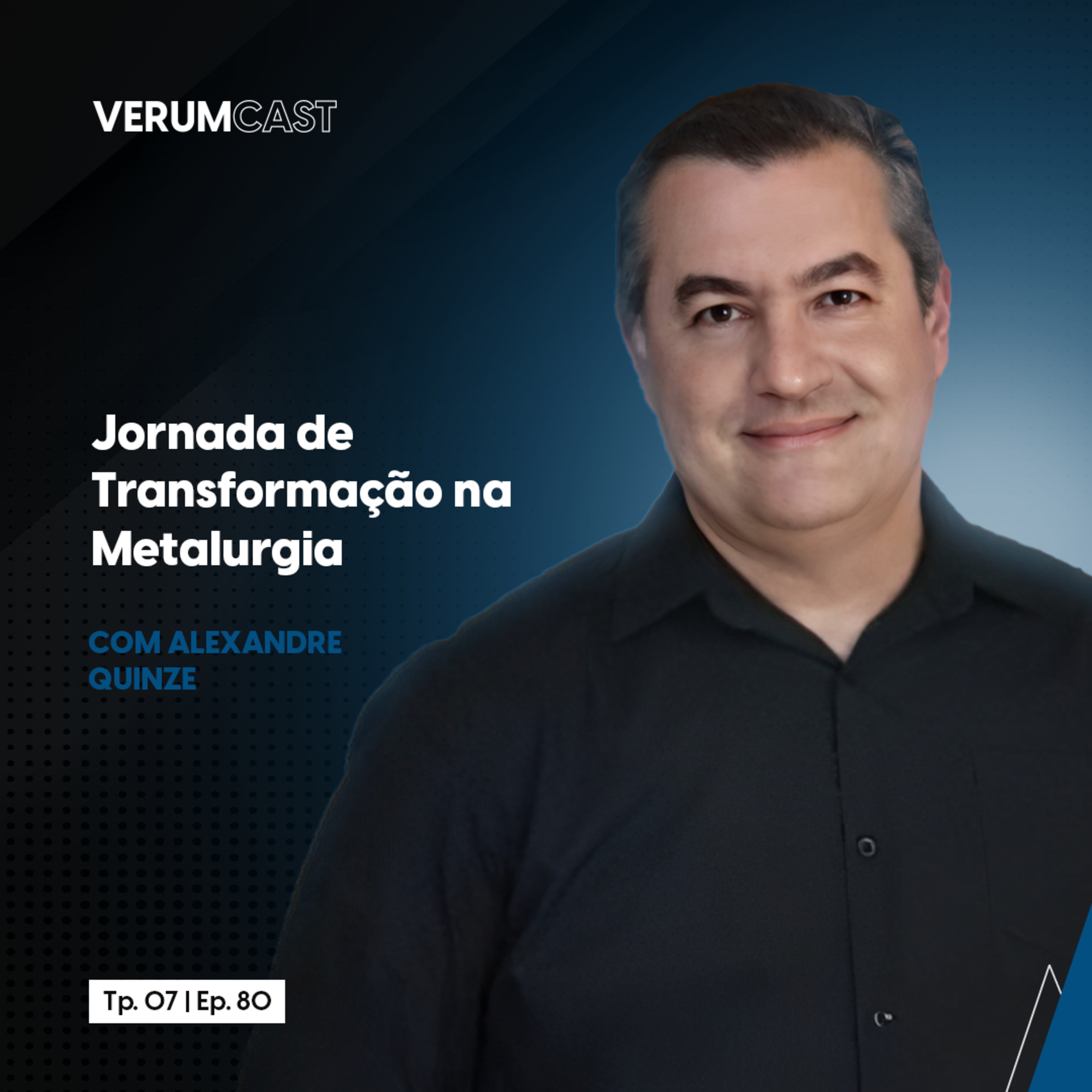 #80 - Alexandre Quinze e a Jornada de Transformação na Metalurgia episode artwork