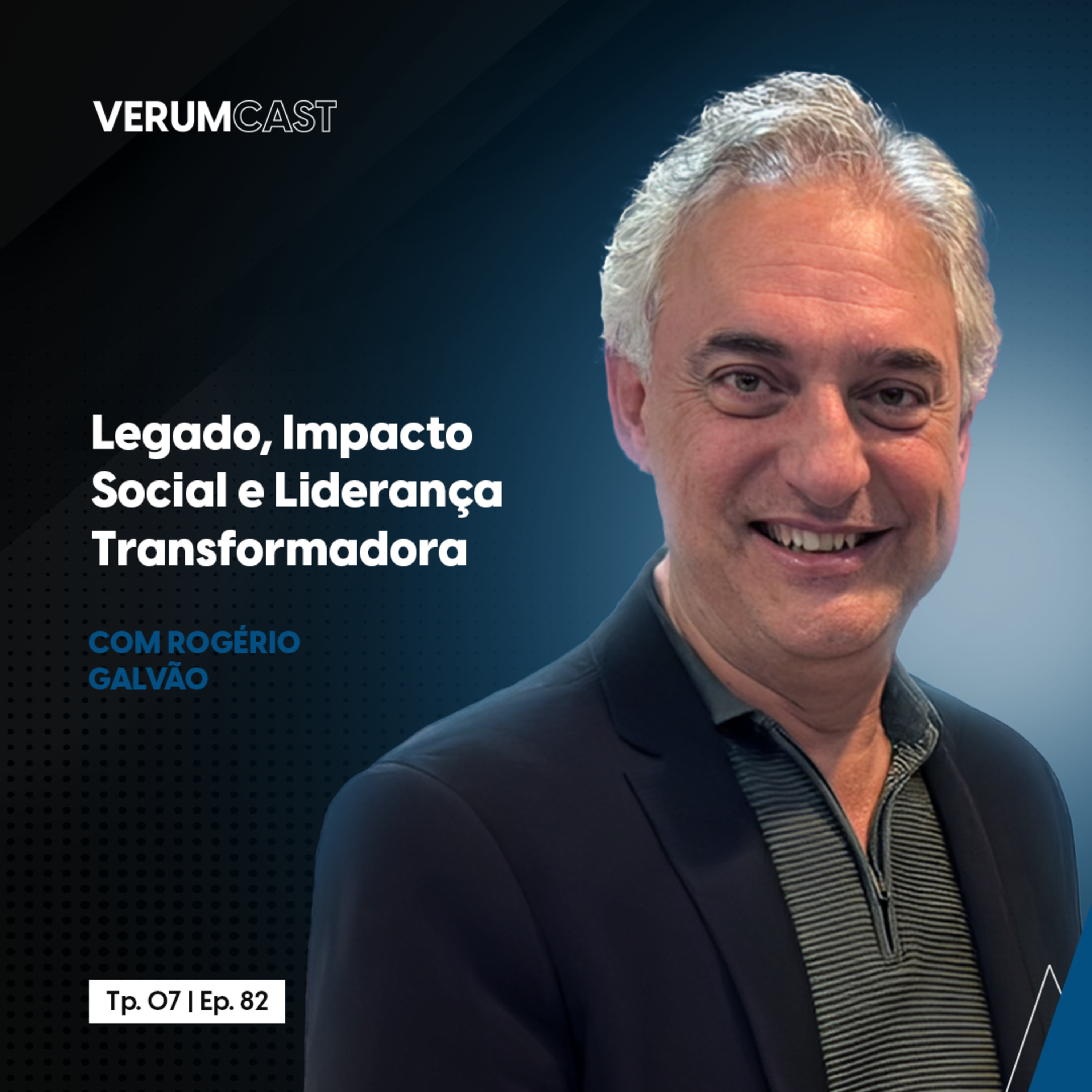 #82 - Legado, Impacto Social e Liderança Transformadora com Rogério Galvão episode artwork