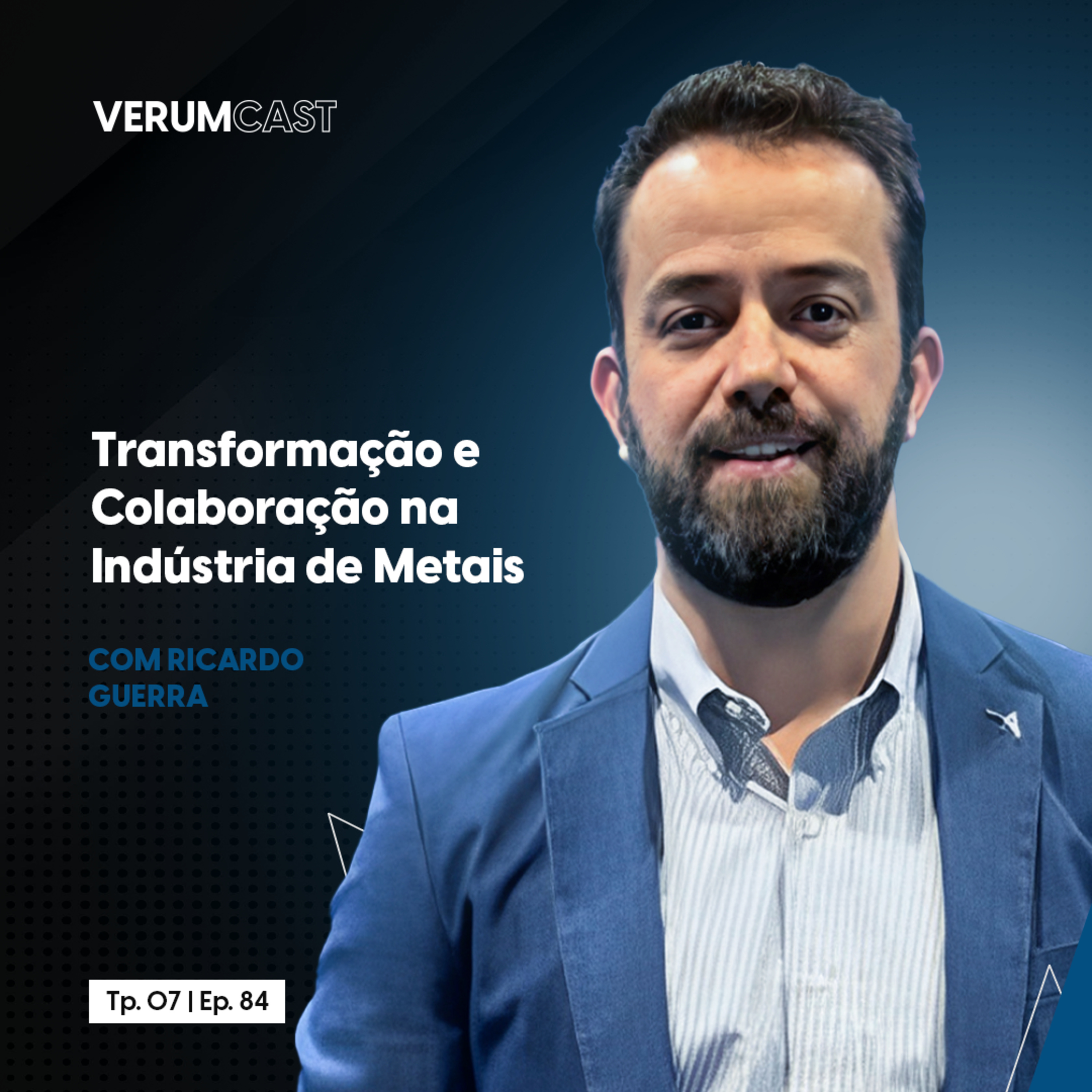 #84 - Transformação e Colaboração na Indústria de Metais com Ricardo Guerra episode artwork