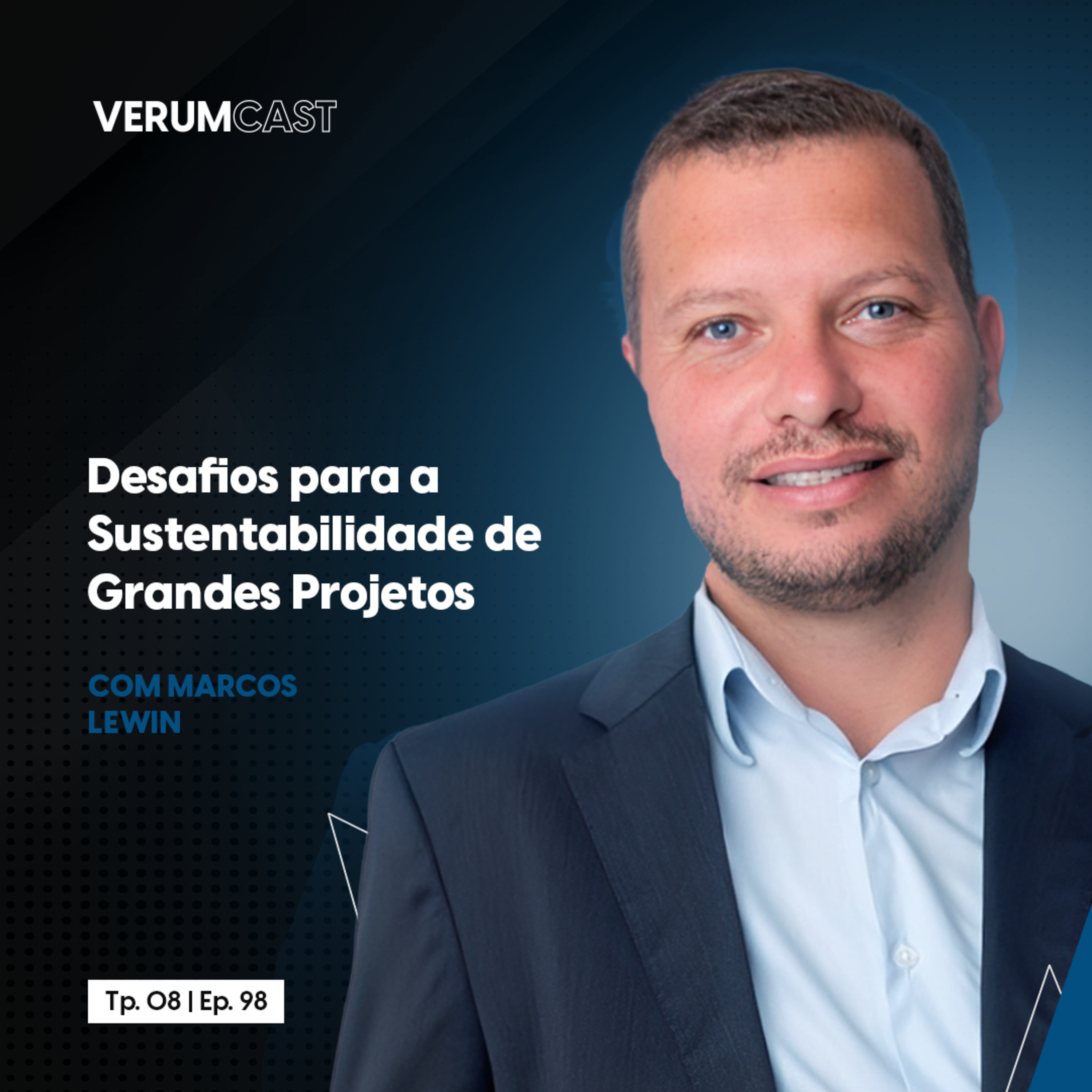 #98 - Desafios para a Sustentabilidade de Grandes Projetos com Marcos Lewin episode artwork