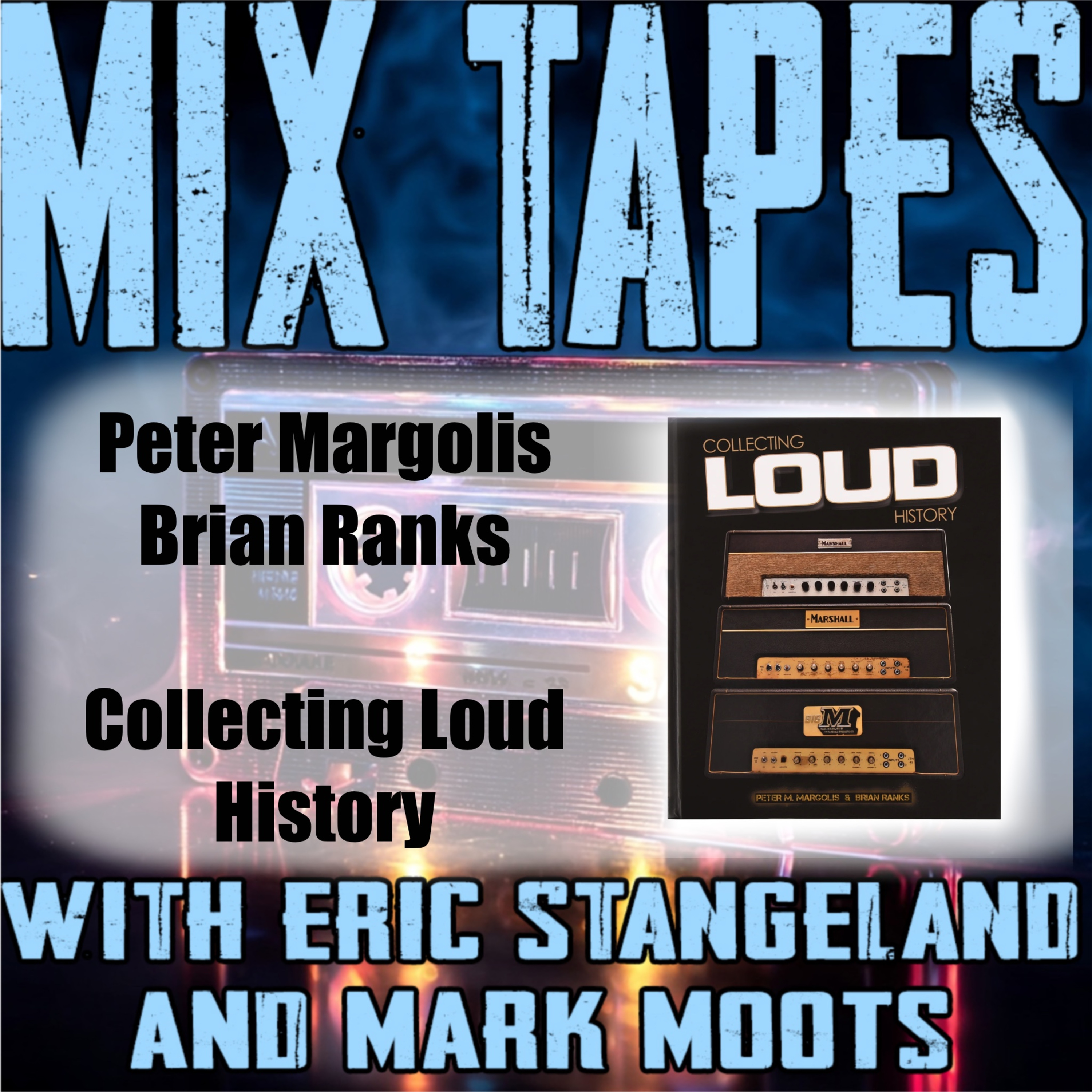 Collecting Loud History with Peter Margolis and Brian Ranks