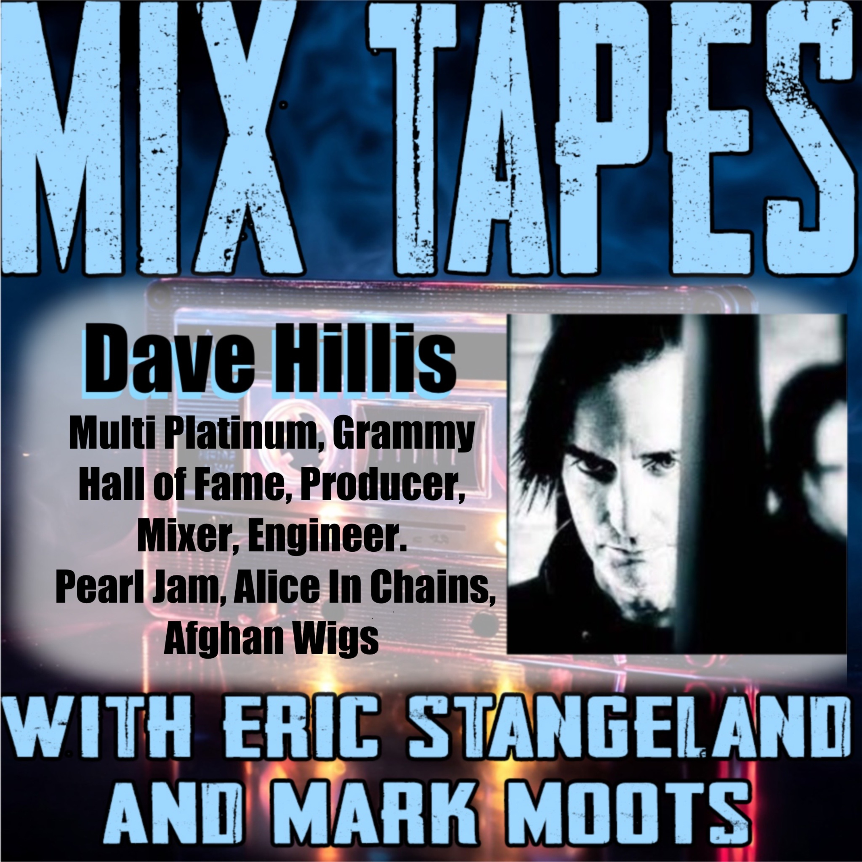 Dave Hillis(musician/producer/engineer Alice in Chains, Pearl Jam, Temple of the Dog,)