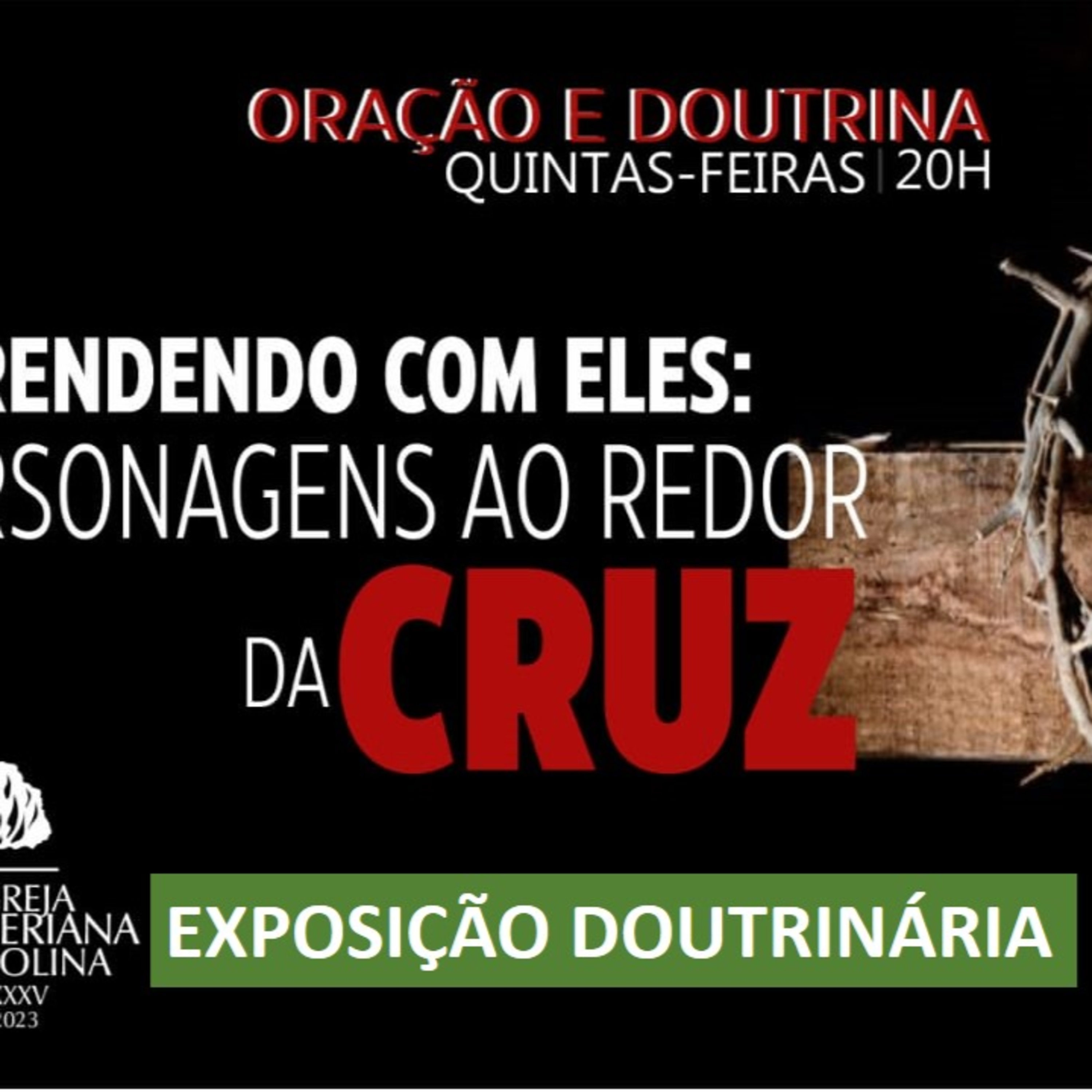 Exposição Doutrinária - 13/04/2023 - Aprendendo com eles: Personagens ao redor da Cruz-PrLuiz episode artwork
