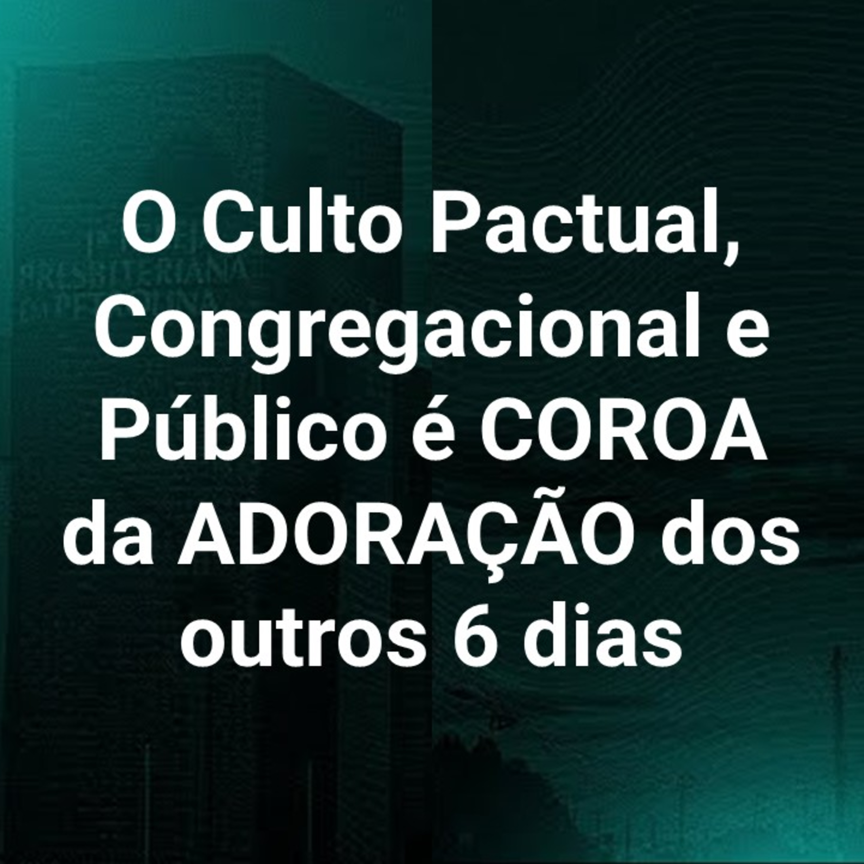 Exposição Bíblica | 15/10/2023 | Pr. Luiz Ronilson | O Culto Pactual, Congregacional e Público é COROA da ADORAÇÃO dos outros 6 dias episode artwork