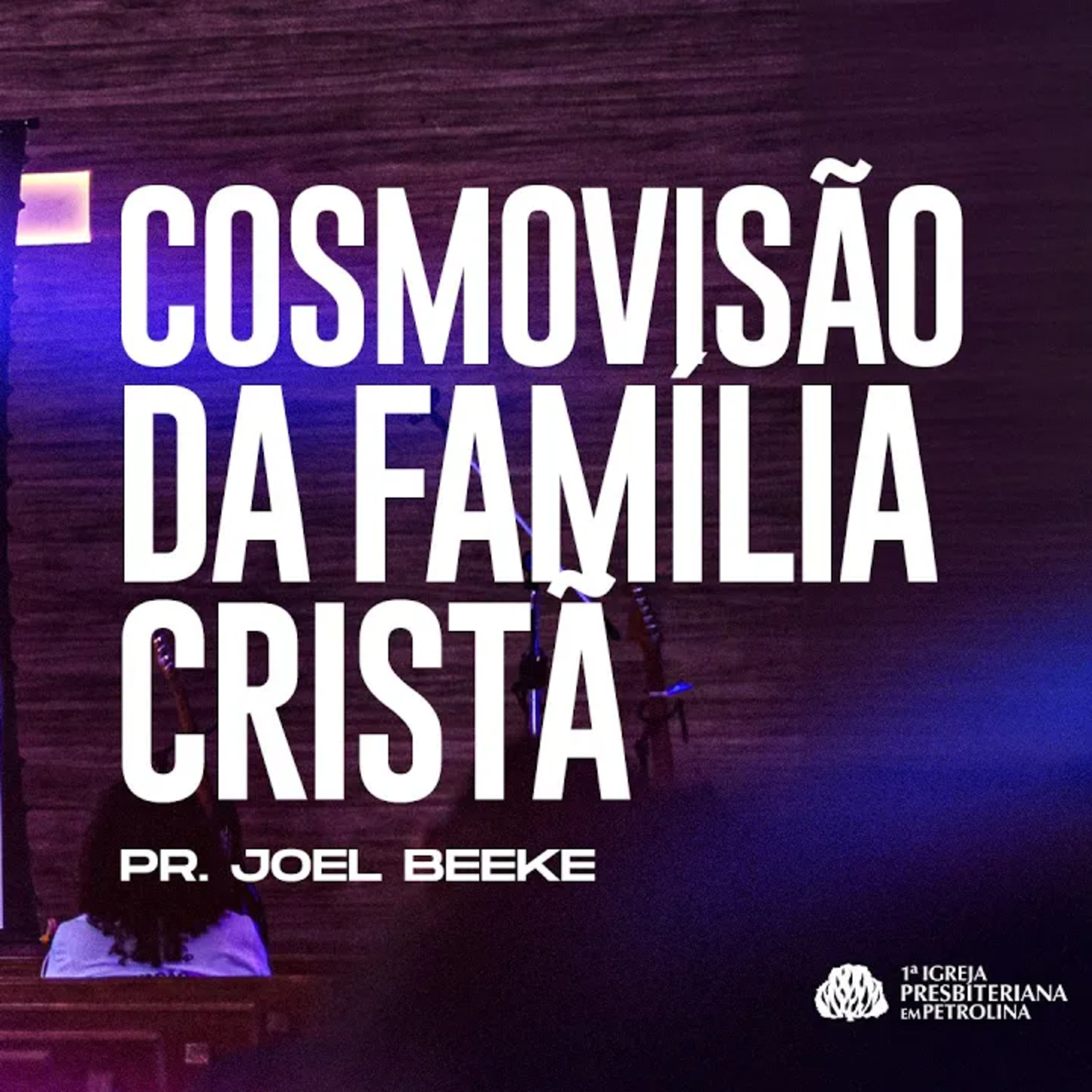 Cosmovisão Cristã da Família | Pr. Joel Beeke | Conferência Fé Reformada 05/10/2024 episode artwork