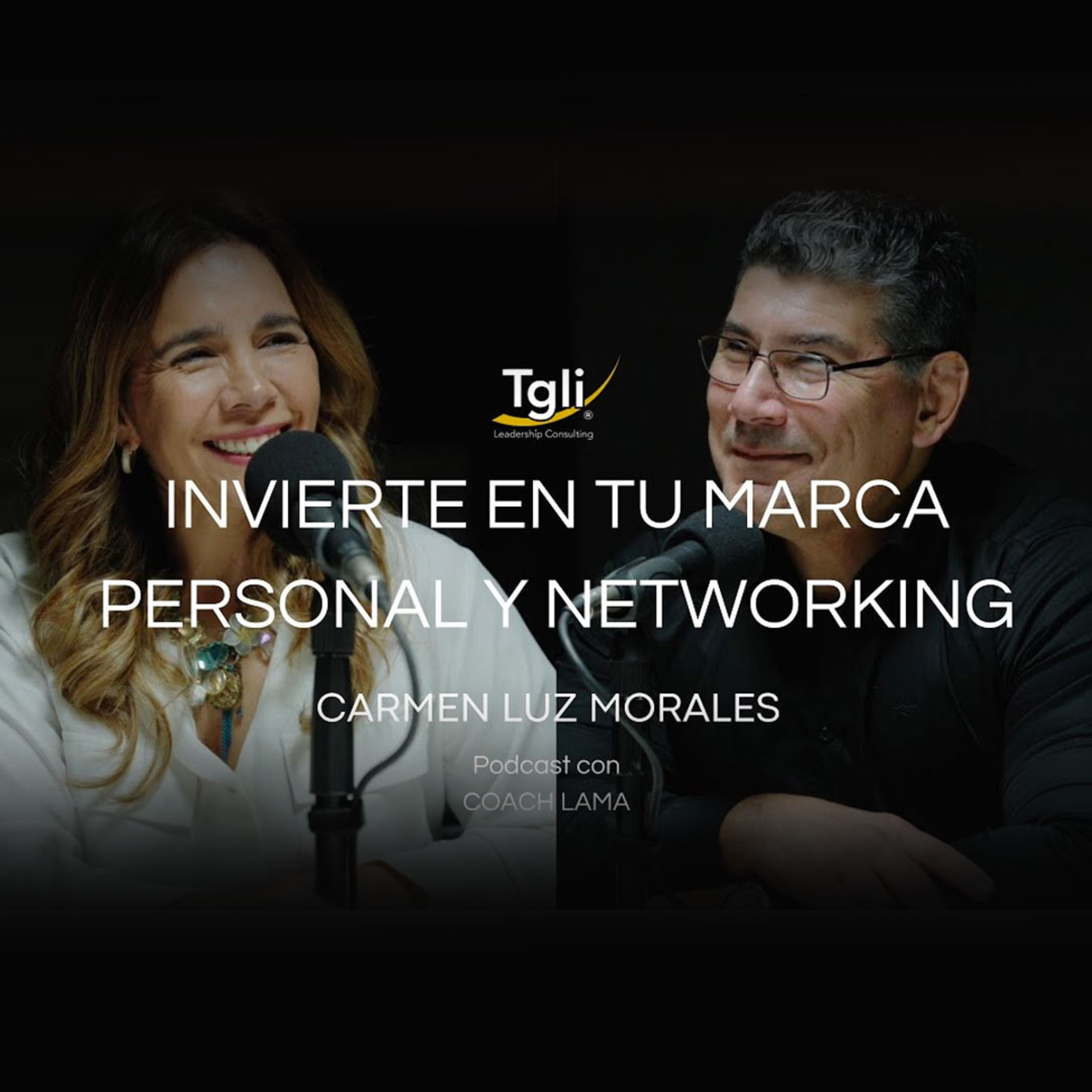 Invierte en tu Marca Personal y Networking - Carmen Luz Morales episode artwork