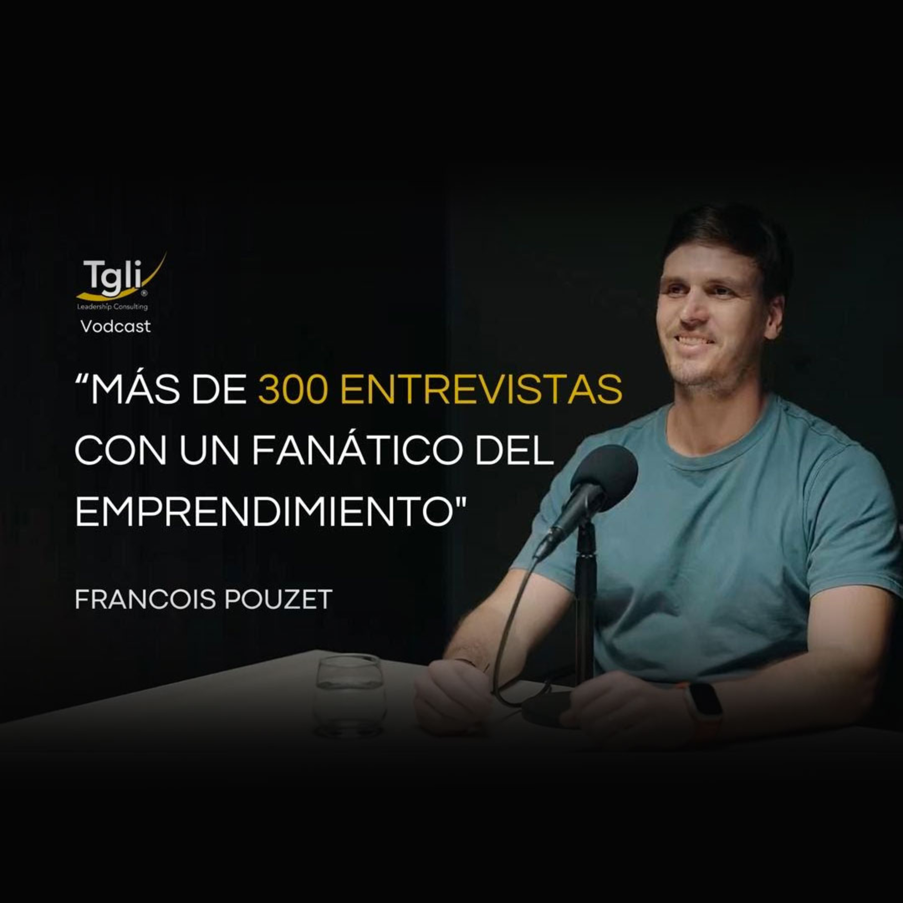 Más de 300 entrevistas con un fanático del emprendimiento - Francois Pouzet episode artwork