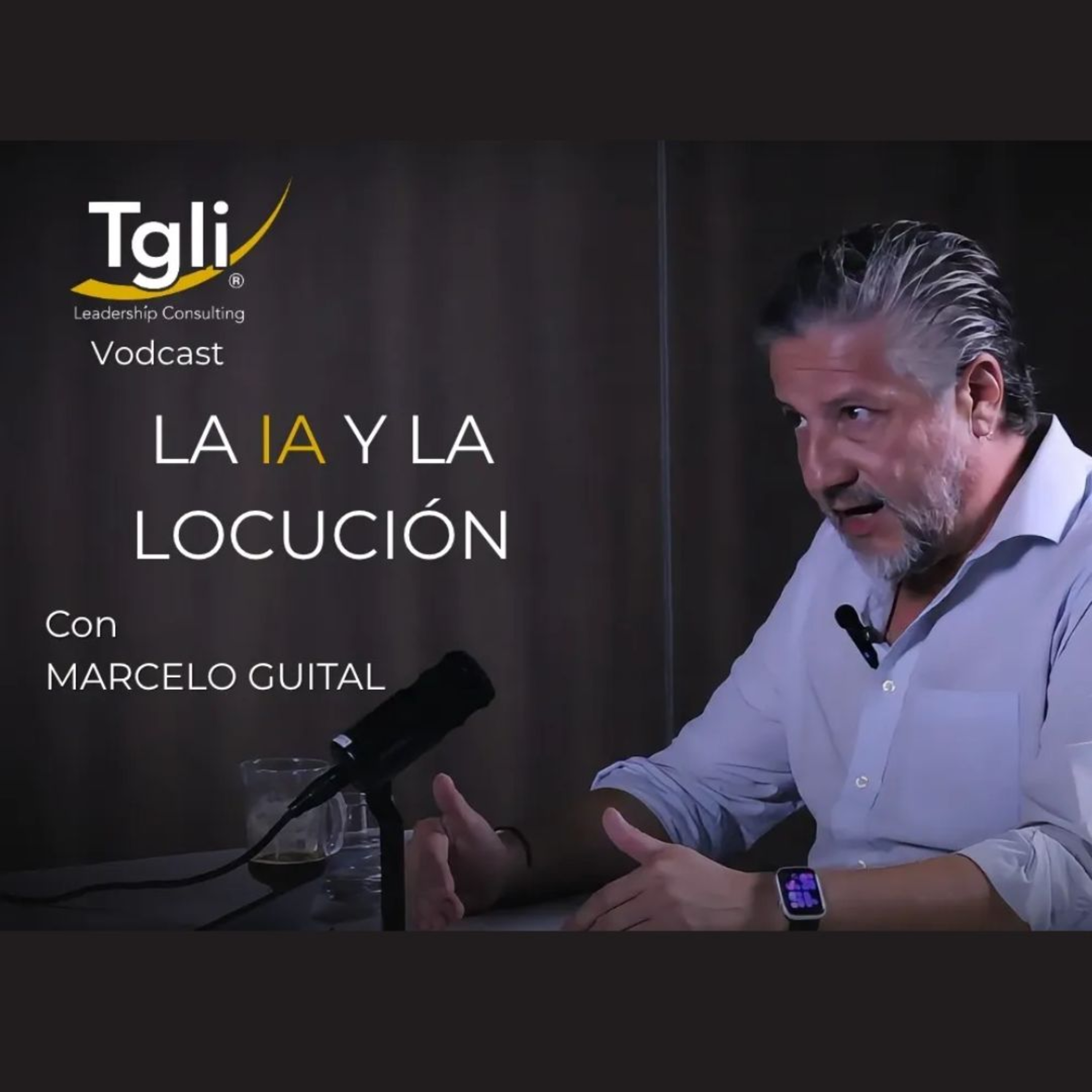 La IA y la Locución, con Marcelo Liapiz || Vodcast TGLI N°25 episode artwork