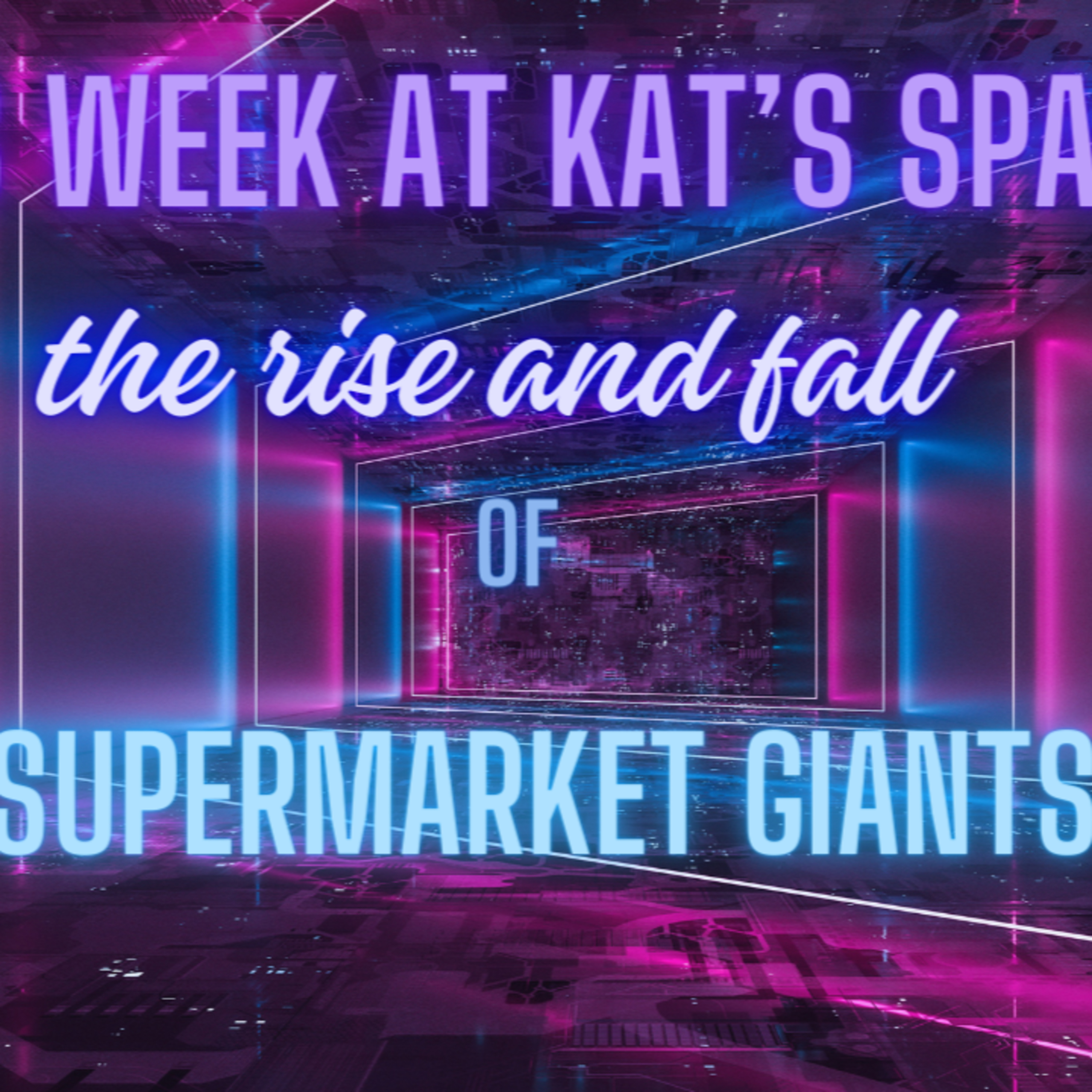 The Rise & Fall Of Supermarket Giants episode artwork