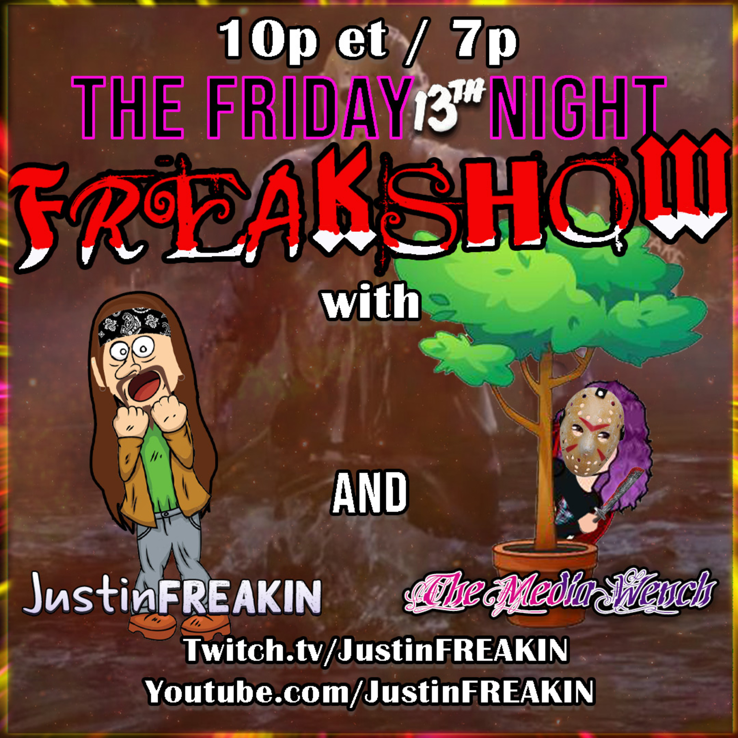 The Friday Night FREAK Show w/ JustinFREAKIN and Friends!