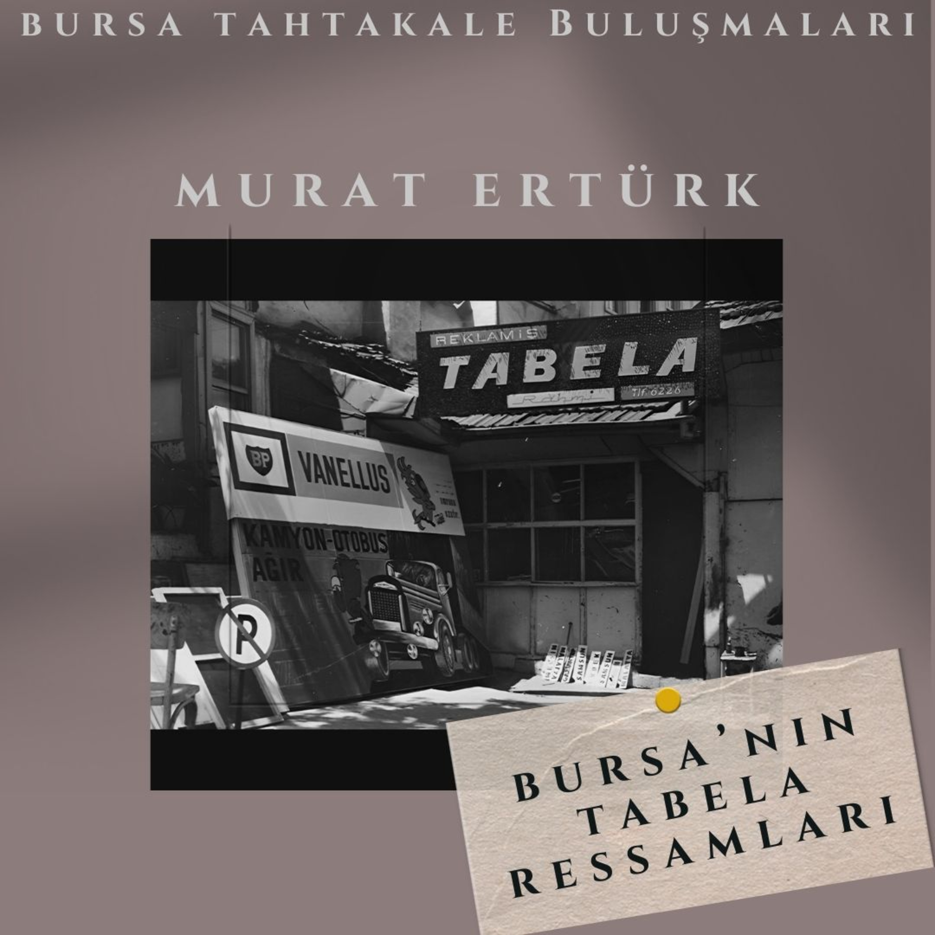 Bursa Tahtakale Buluşmaları - Murat Ertürk - Bursa'nın Tabela Ressamları episode artwork