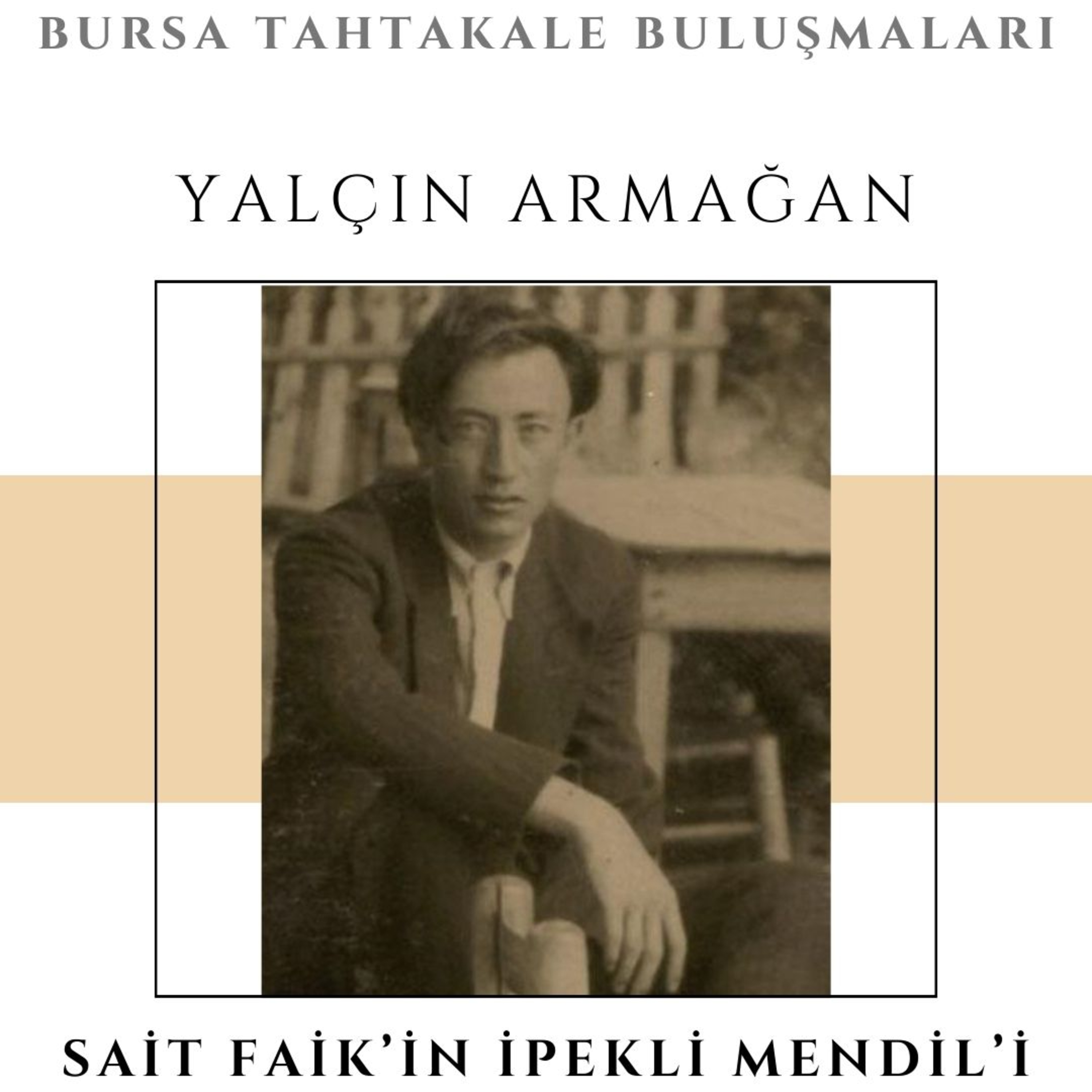 Bursa Tahtakale Buluşmaları - Yalçın Armağan - Sait Faik'in İpekli Mendil'i episode artwork