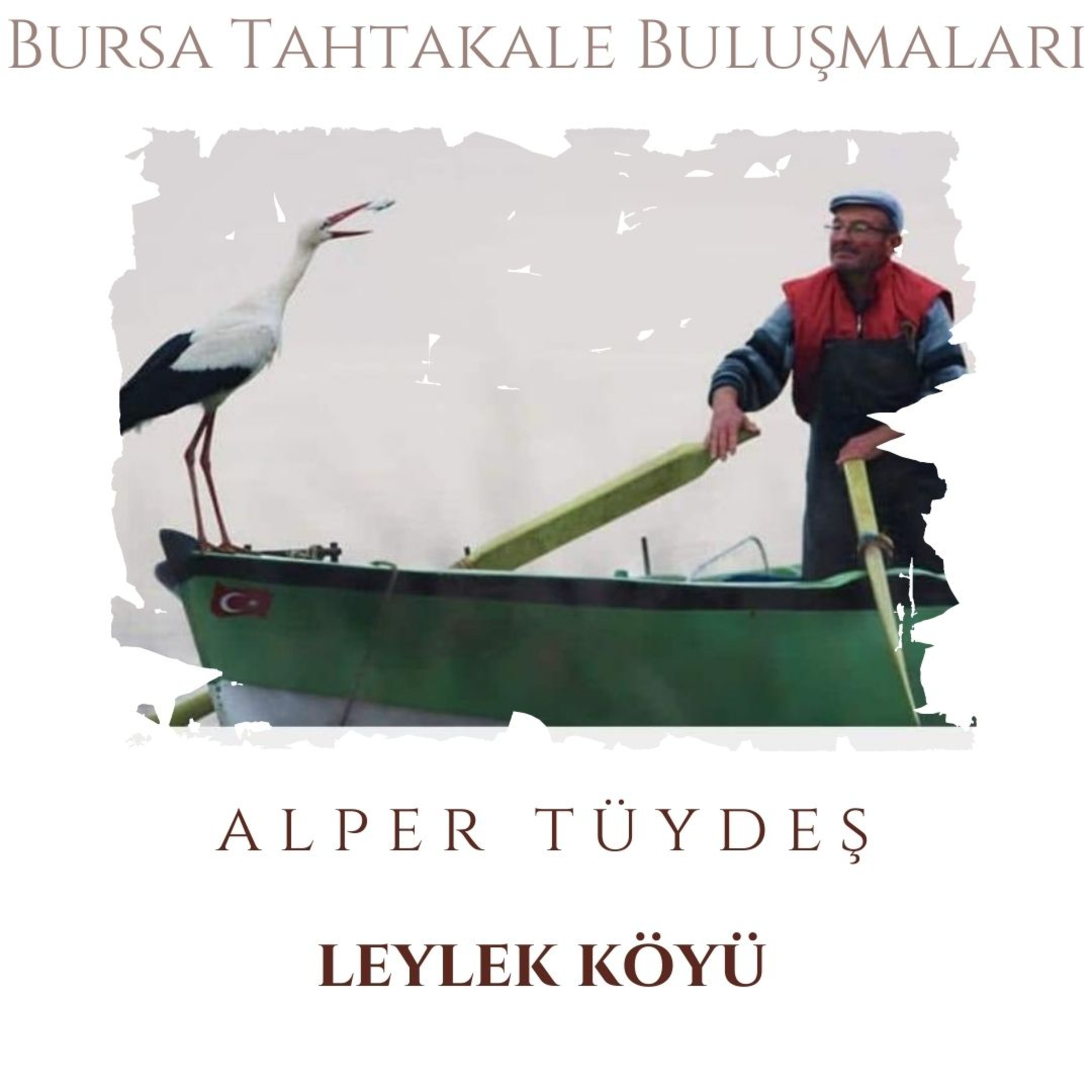 Bursa Tahtakale Buluşmaları - Alper Tüydeş - Leylek Köyü episode artwork