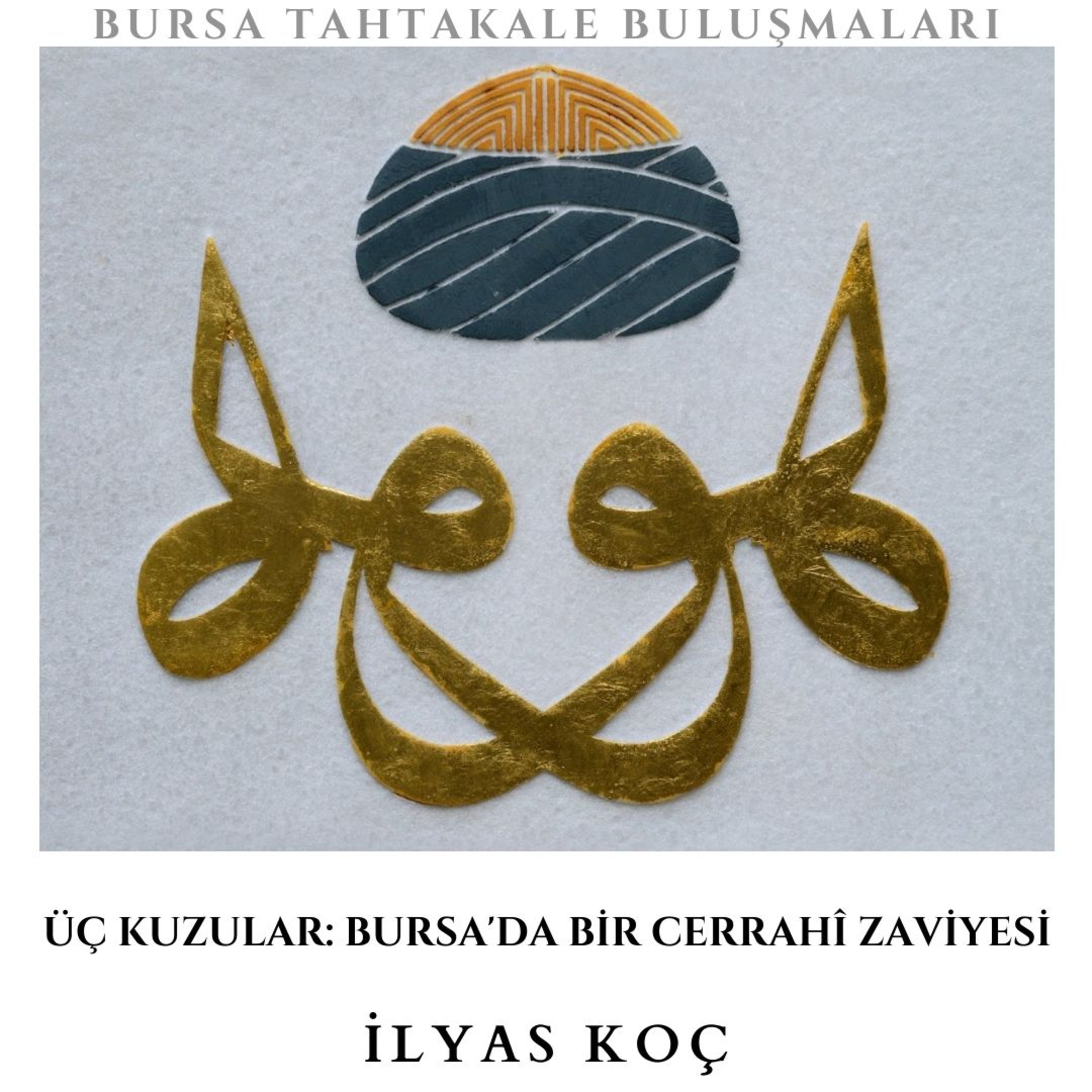 Bursa Tahtakale Buluşmaları- İlyas Koç - Üç Kuzular: Bursa'da Bir Cerrahî Zaviyesi episode artwork