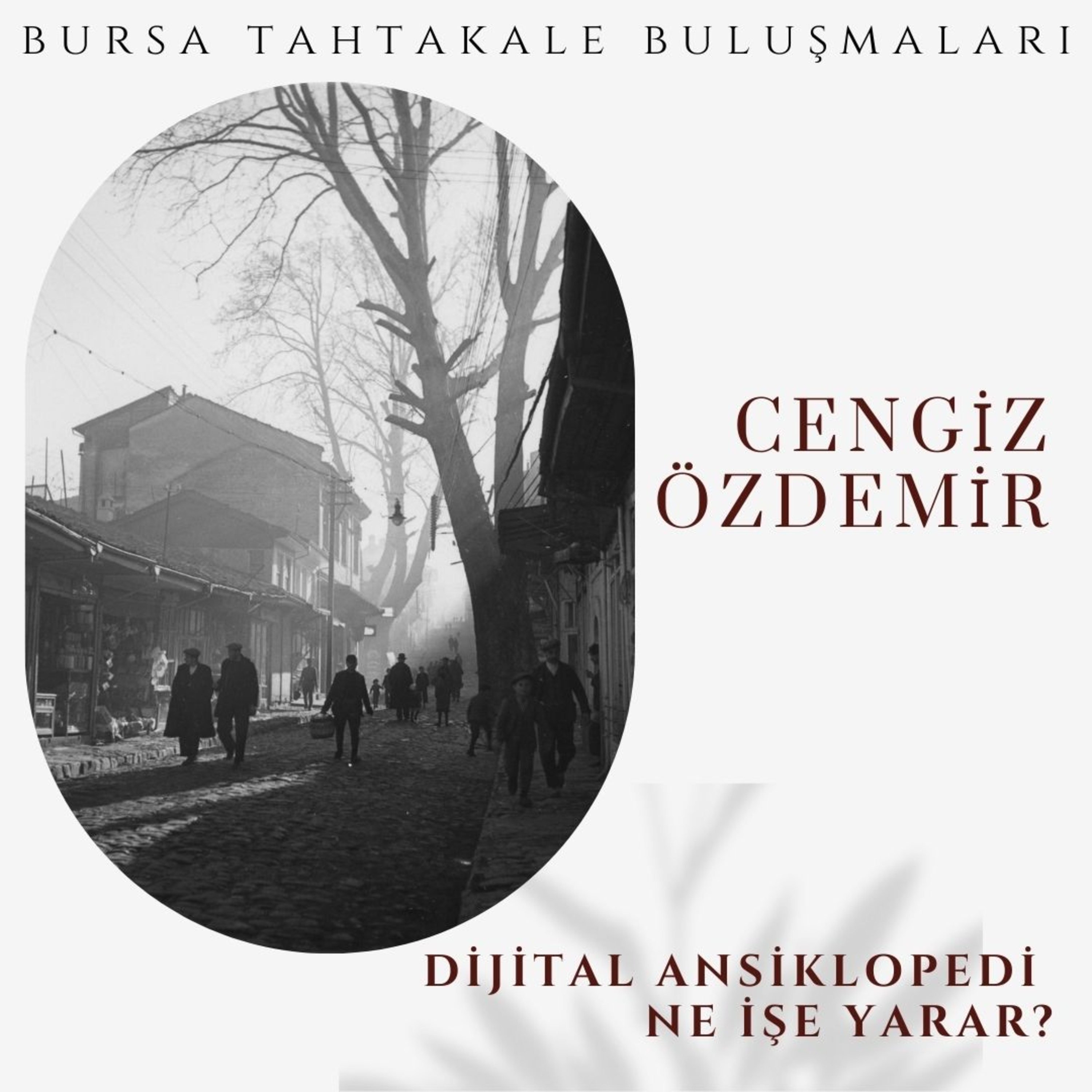 Bursa Tahtakale Buluşmaları - Cengiz Özdemir - Dijital Ansiklopedi Ne İşe Yarar? episode artwork