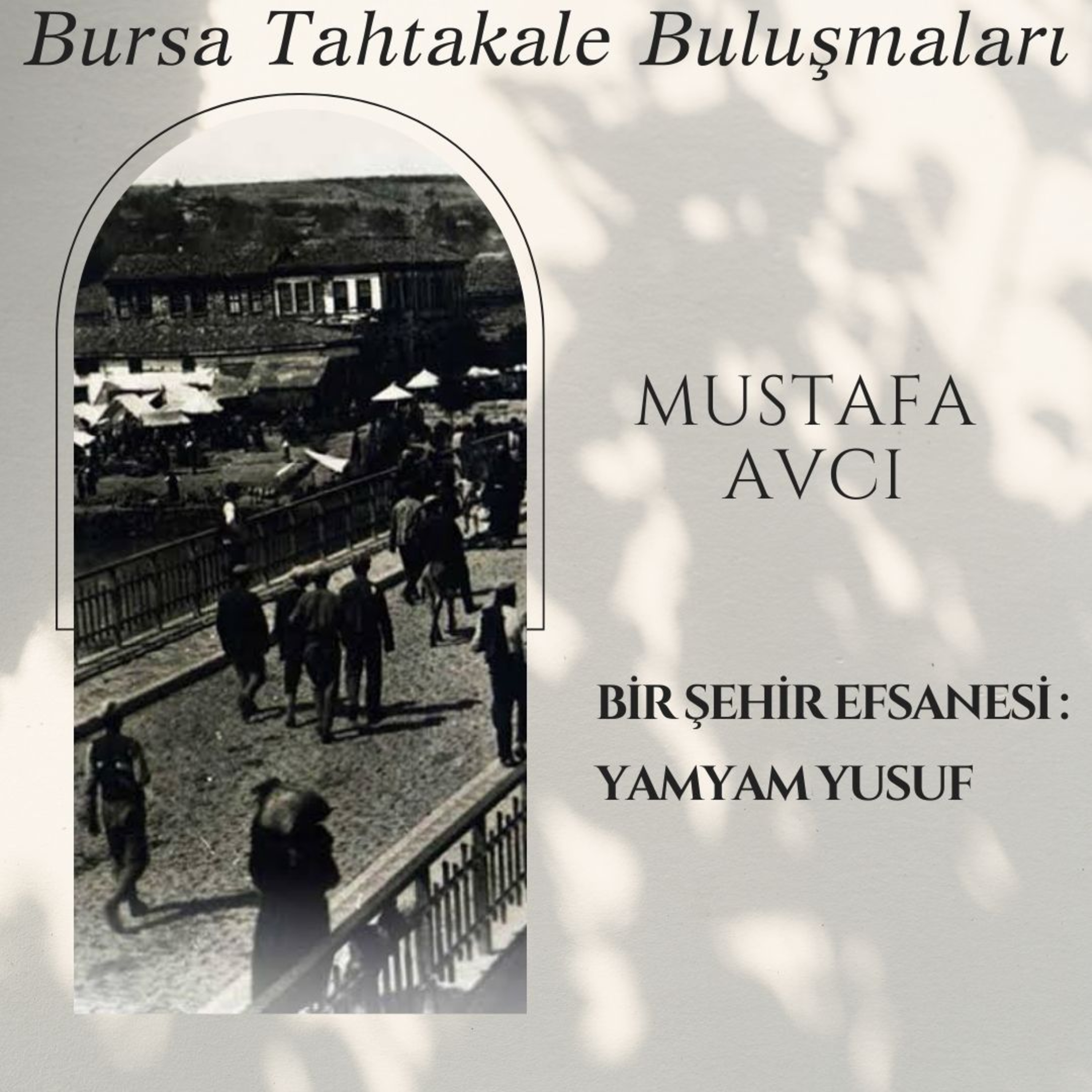 Bursa Tahtakale Buluşmaları - Mustafa Avcı - Bir Şehir Efsanesi: Yamyam Yusuf episode artwork
