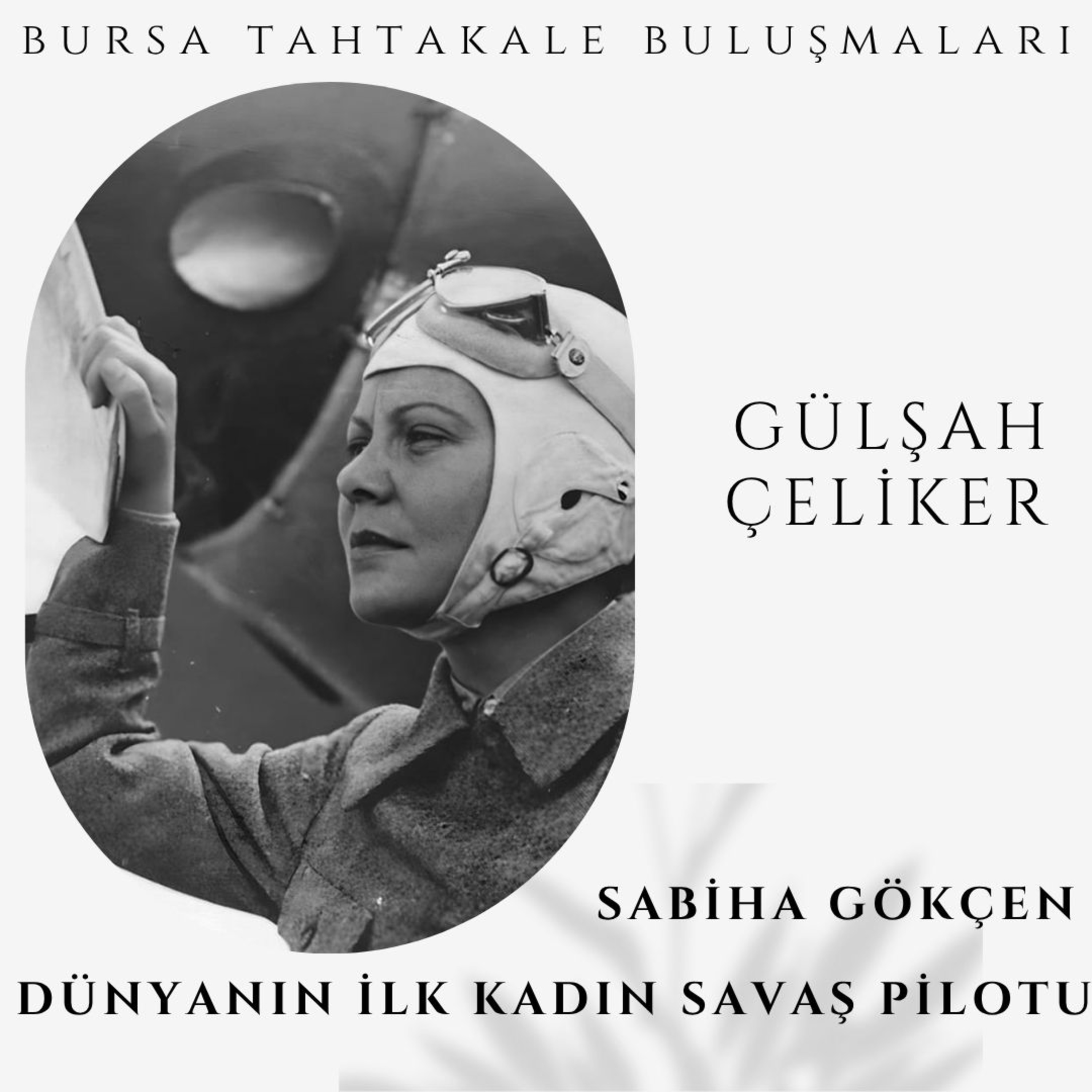 Gülşah Çeliker - Sabiha Gökçen: Dünyanın İlk Kadın Savaş Pilotu episode artwork