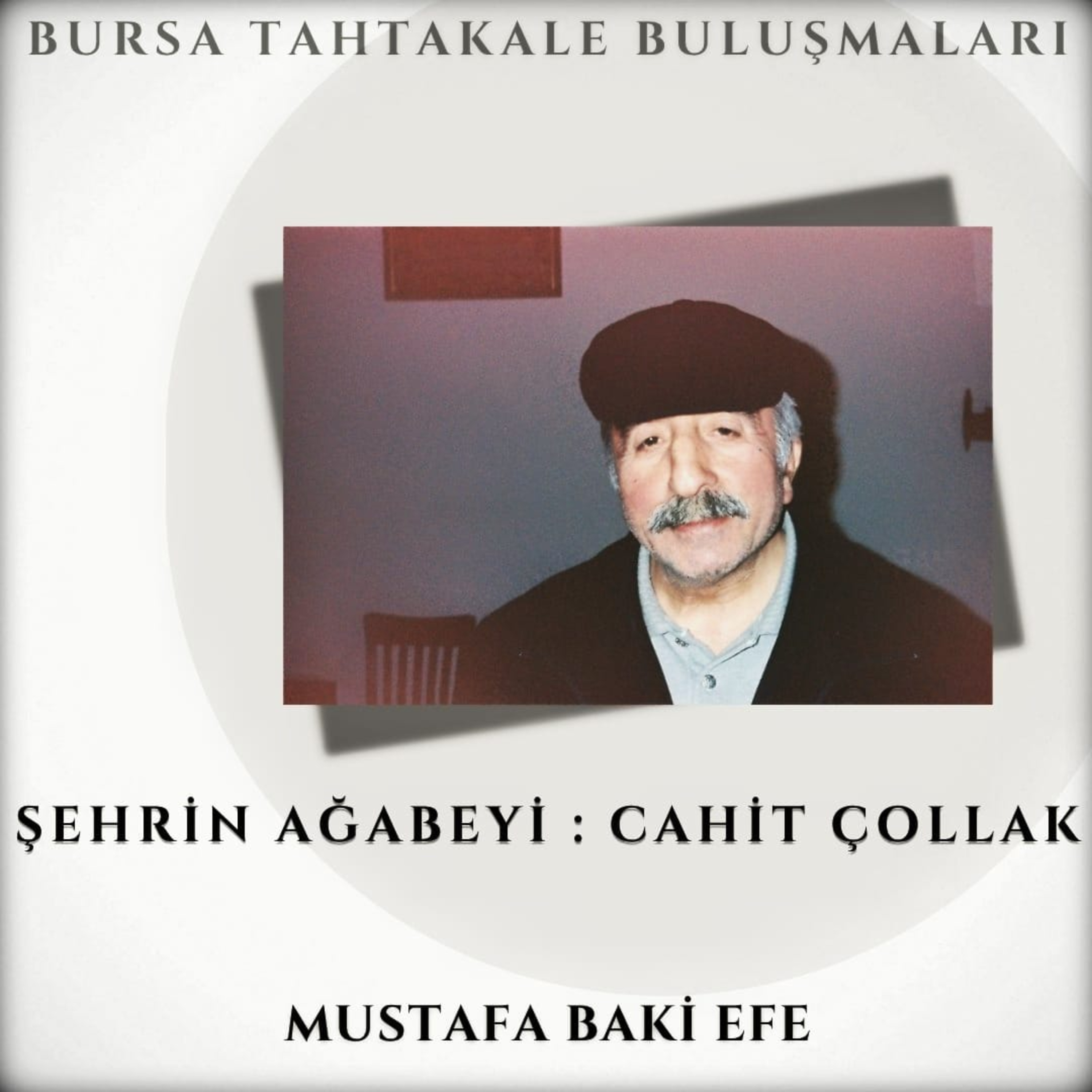 Mustafa Baki Efe - Şehrin Ağabeyi : Cahit Çollak episode artwork