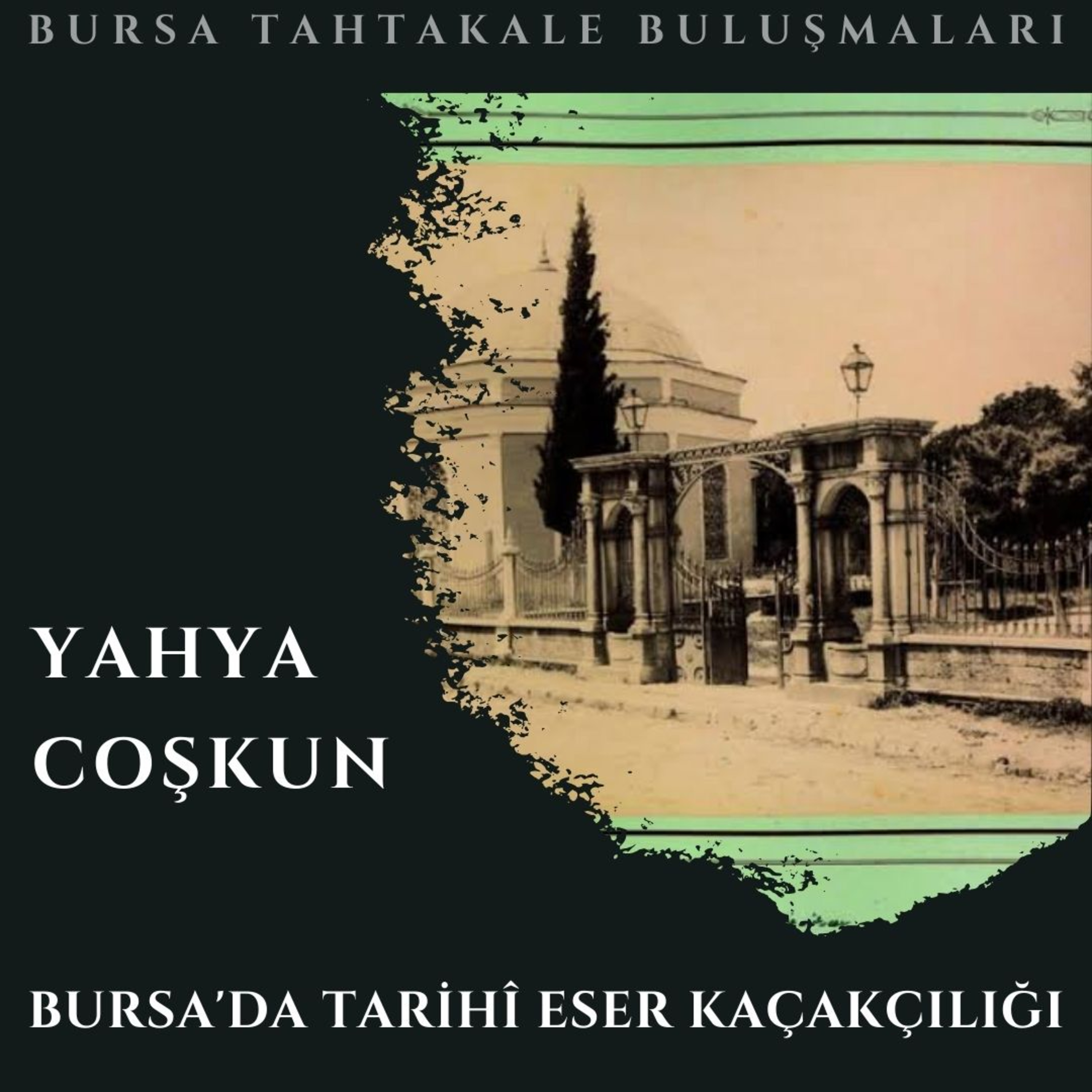 Yahya Coşkun - Bursa'da Tarihî Eser Kaçakçılığı
