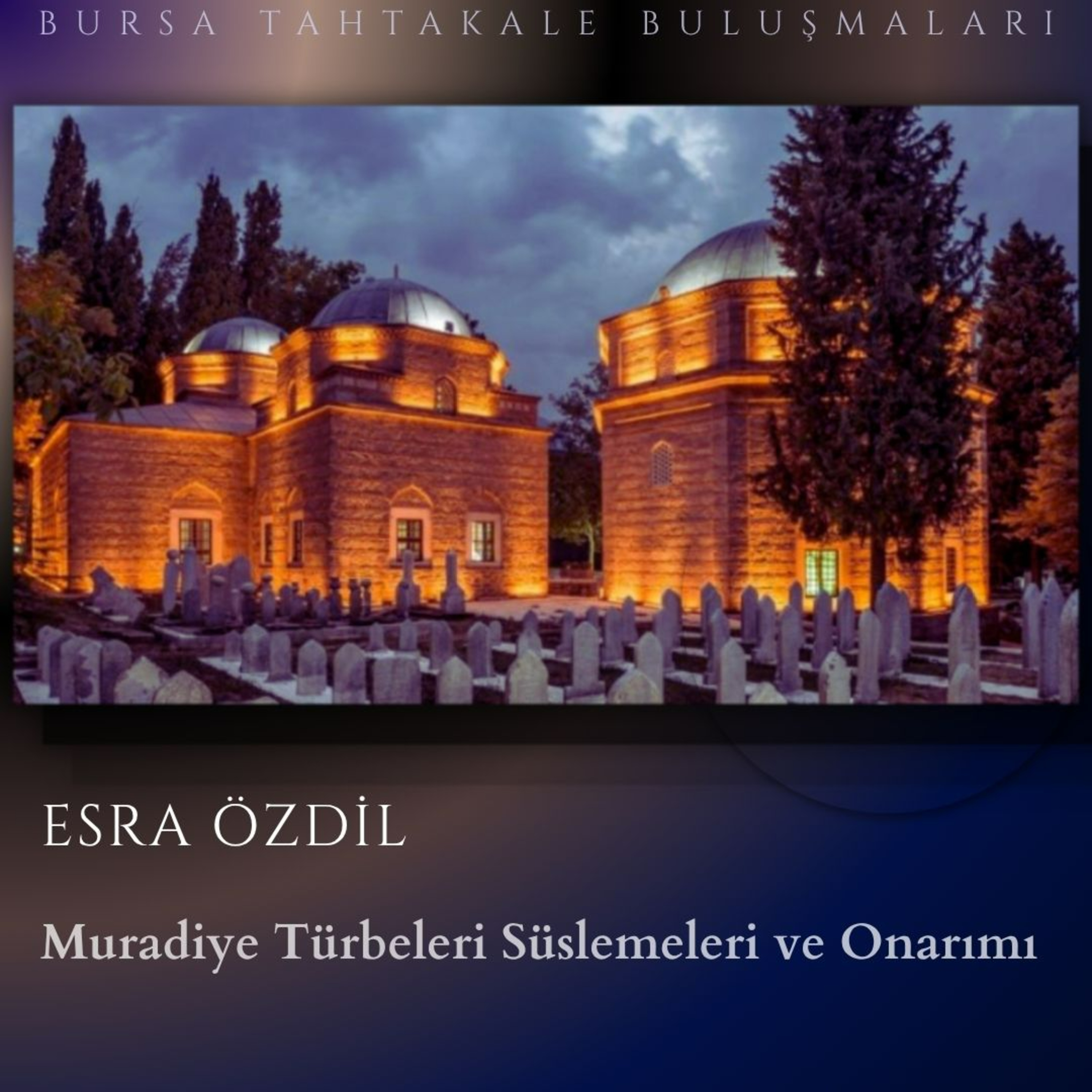 Esra Özdil - Muradiye Türbeleri Süslemeleri ve Onarımı episode artwork