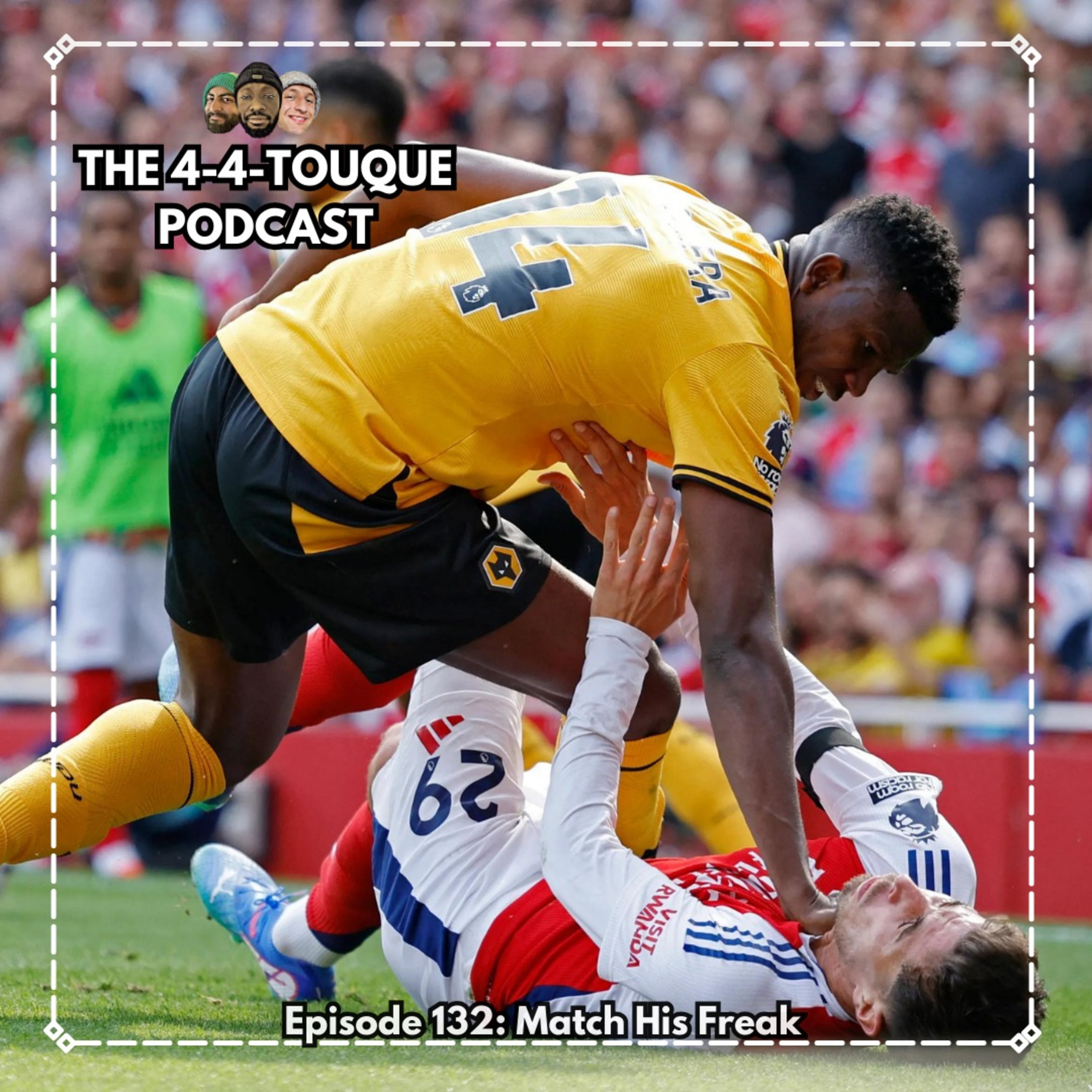 Episode 132 - Match His Freak