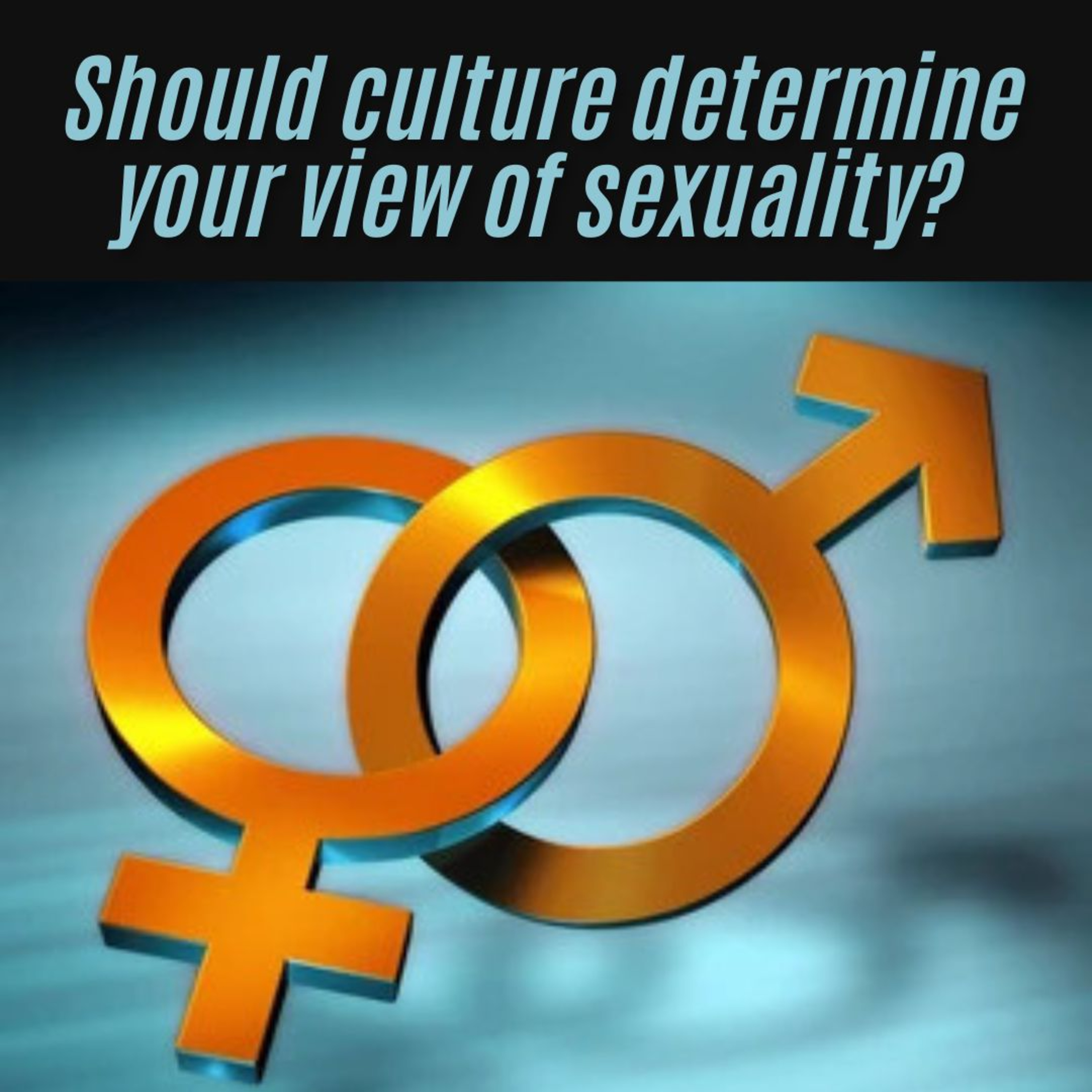 Should culture determine your view of sexuality? episode artwork