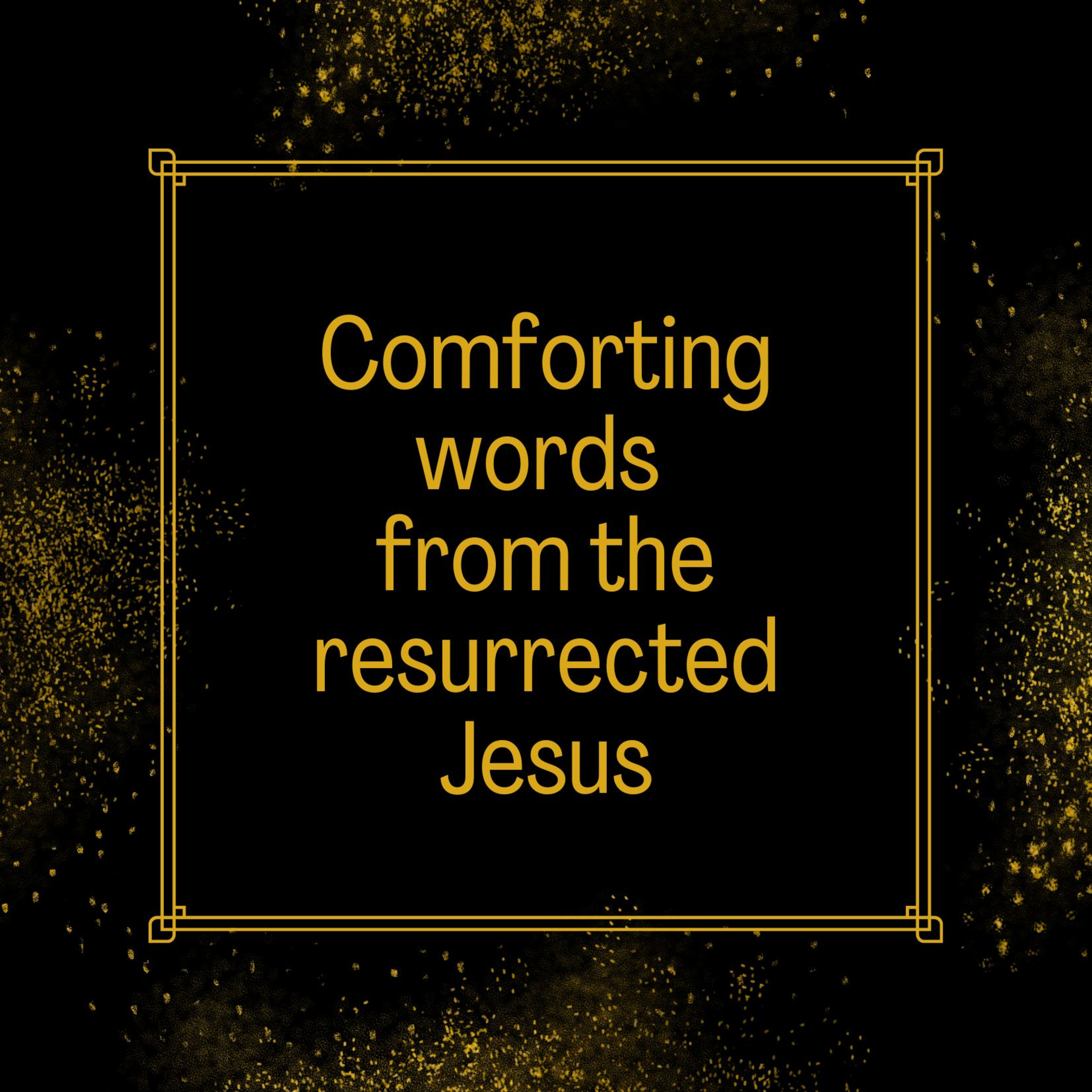 Comforting words from the resurrected Jesus episode artwork