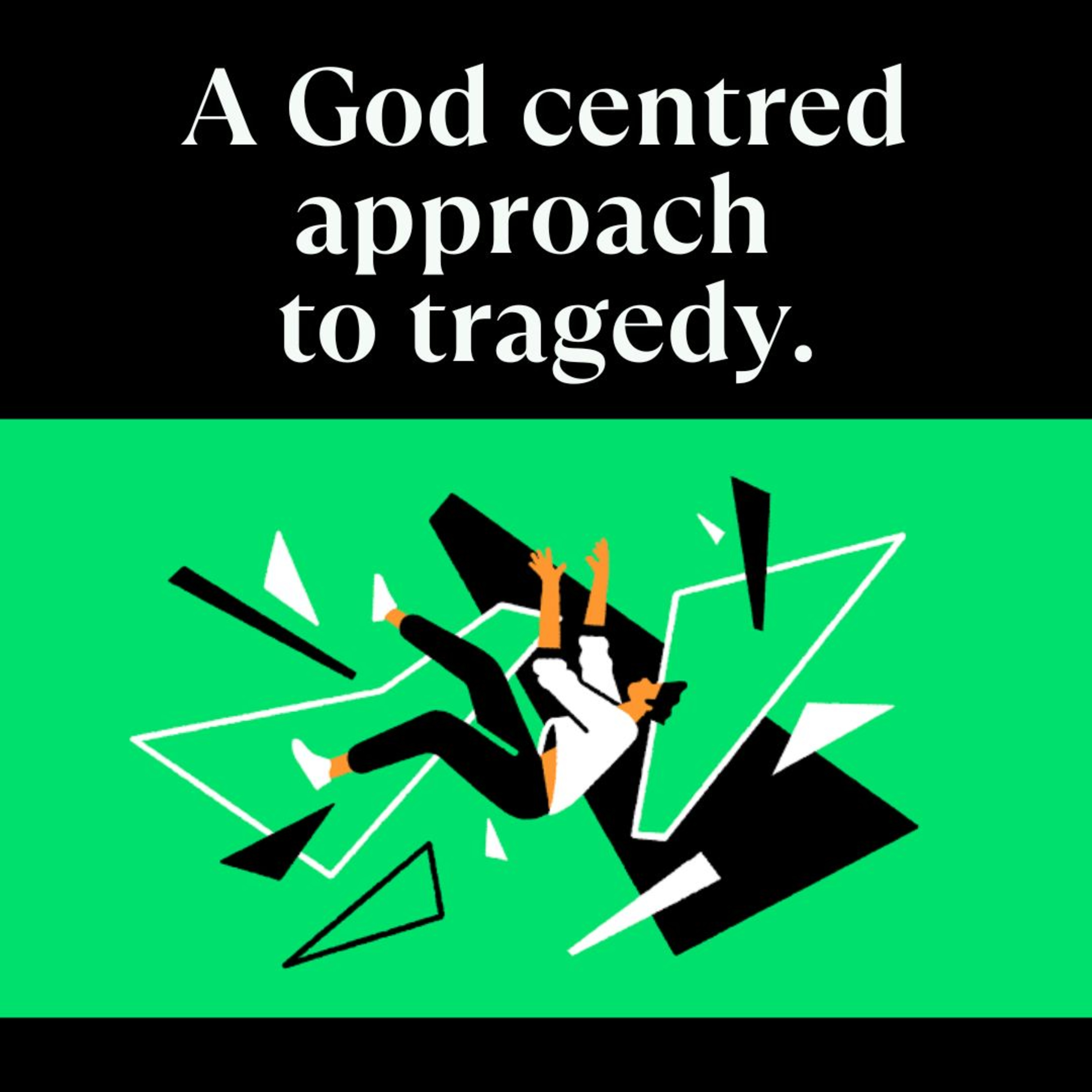 A God centred approach to tragedy episode artwork