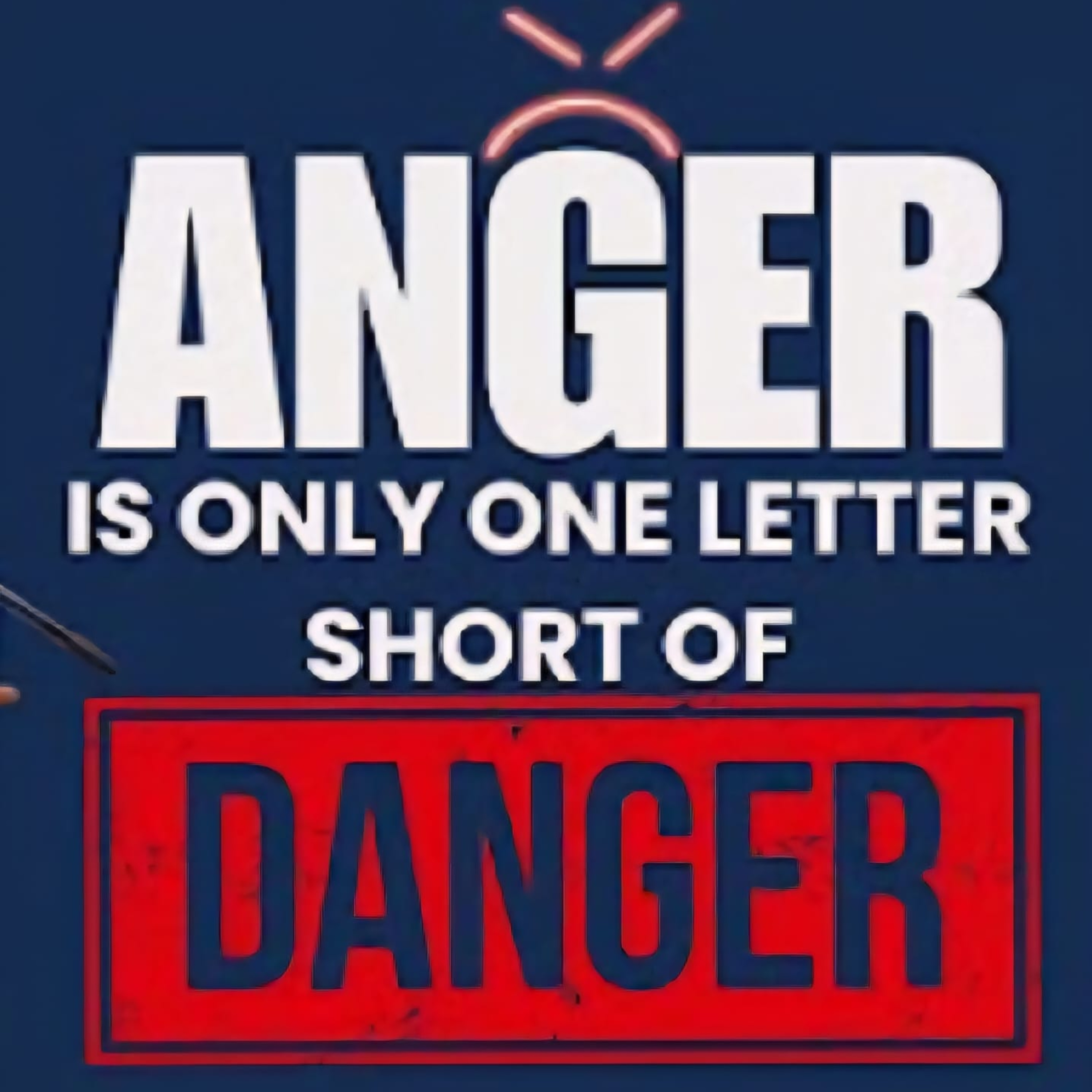 Anger is only one letter short of danger episode artwork