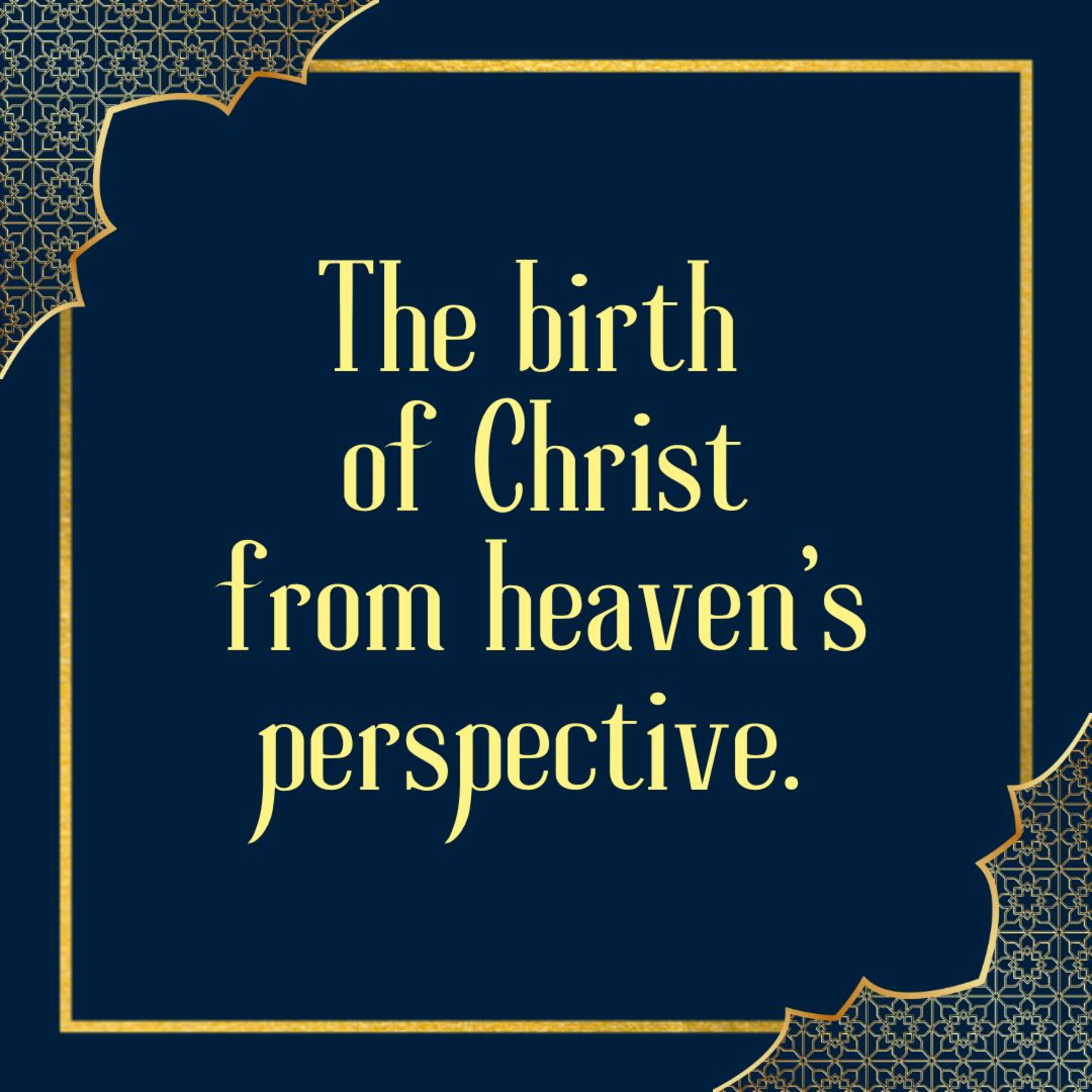 The birth of Christ from heaven's perspective episode artwork
