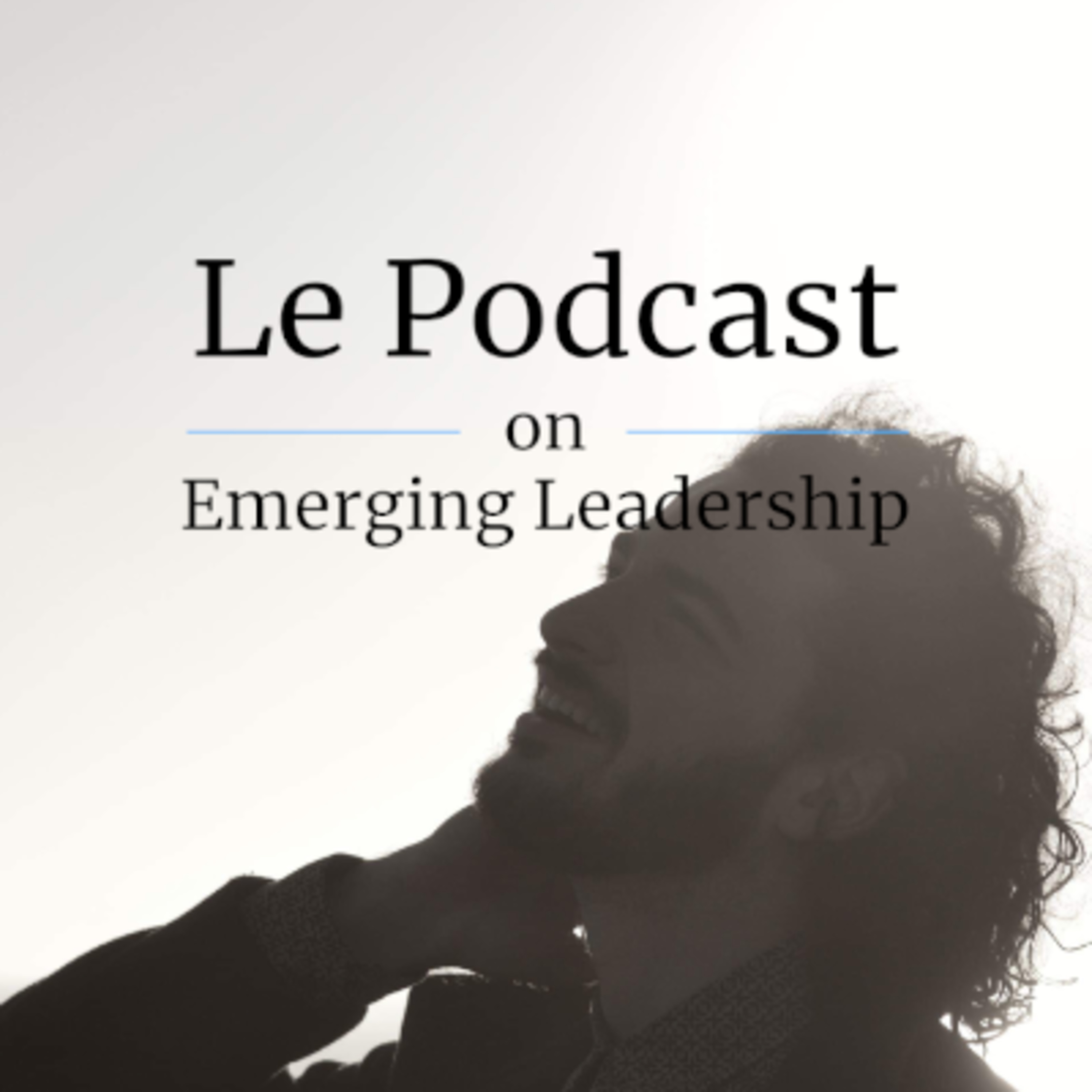 Le Podcast on Emerging Leadership