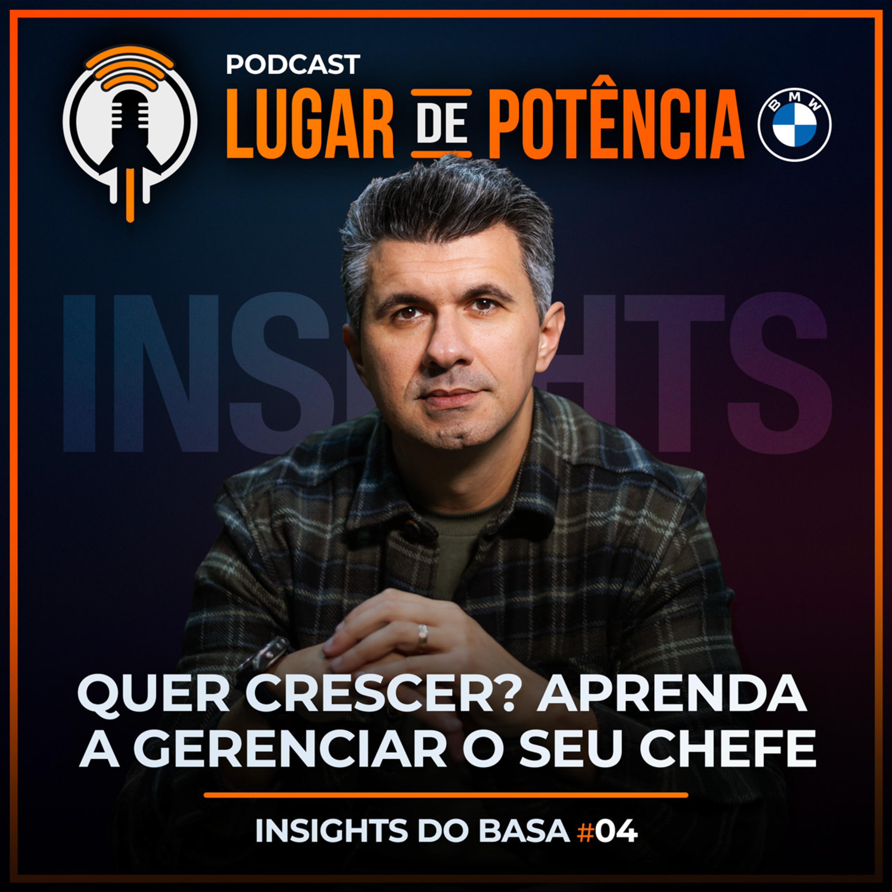 Quer crescer? Aprenda a gerenciar o seu chefe | Insights do Basa #4