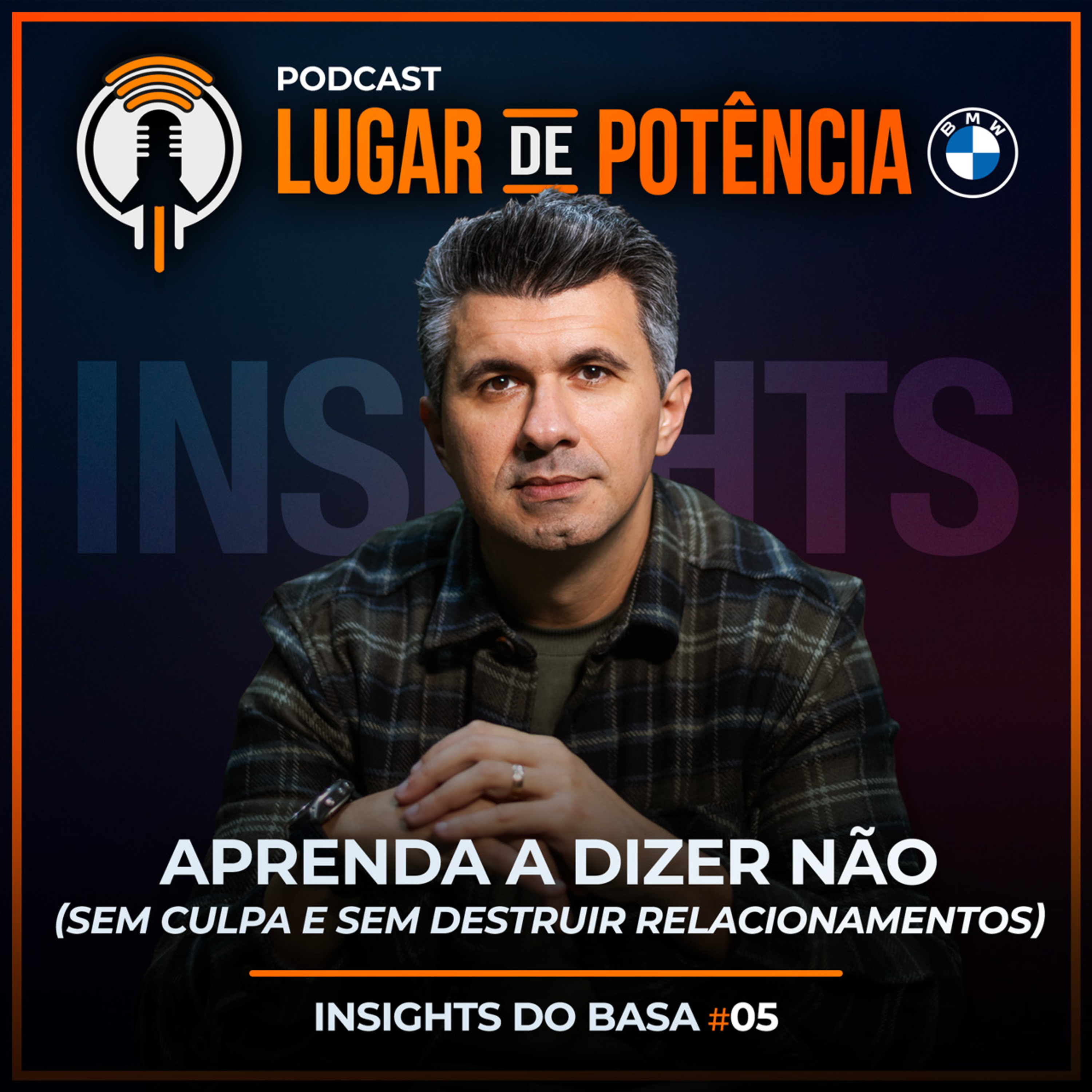 Aprenda a Dizer Não (sem culpa e sem destruir relacionamentos) | Insights do Basa #5