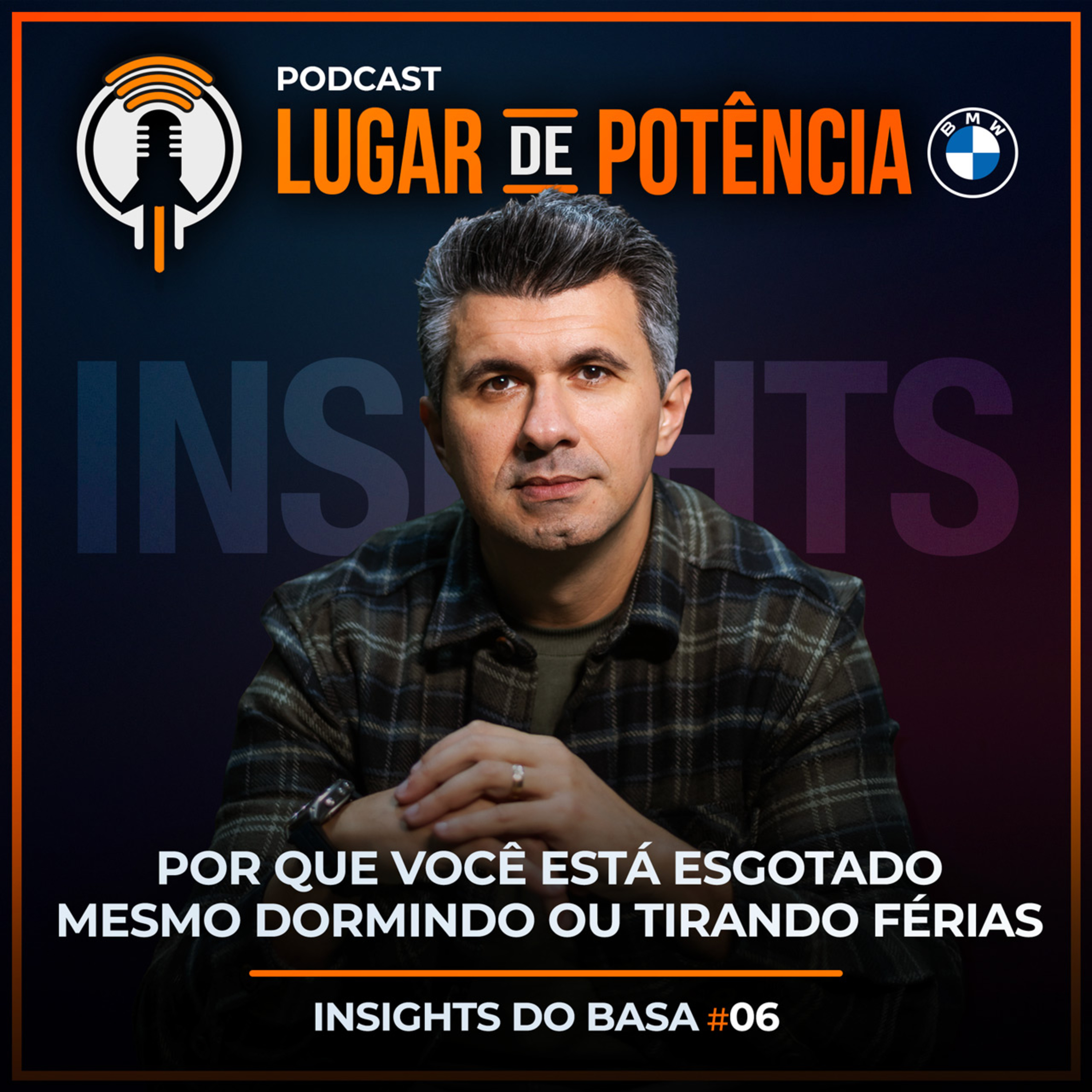 Por que você está esgotado mesmo dormindo ou tirando férias | Insights do Basa #6