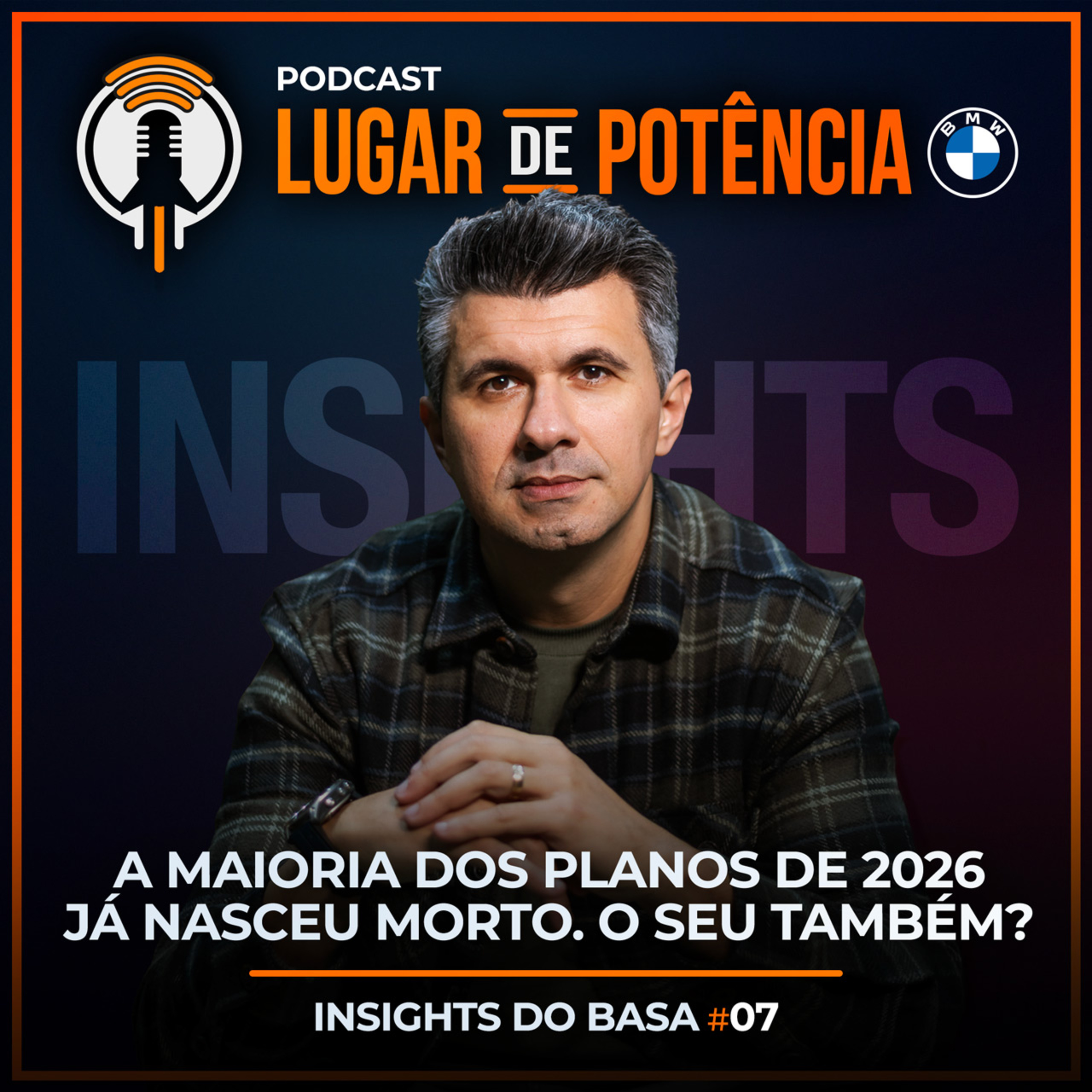 A maioria dos planos de 2026 já nasceu morto. O seu também? | Insights do Basa #7