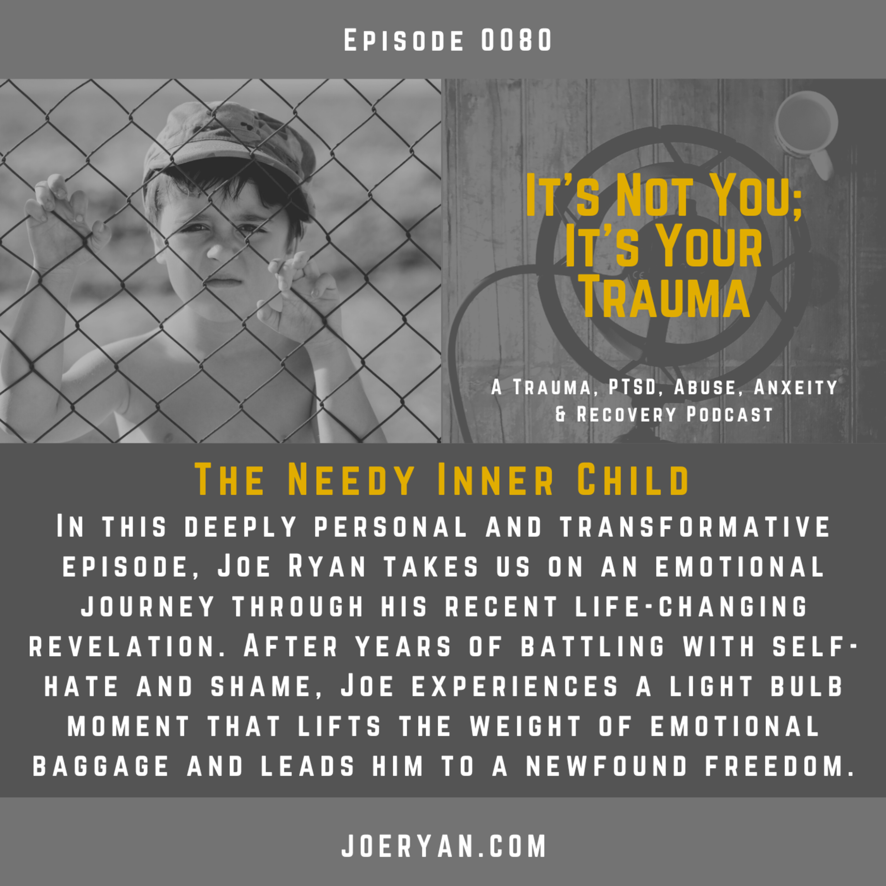 EP 0080 - The Needy Inner Child