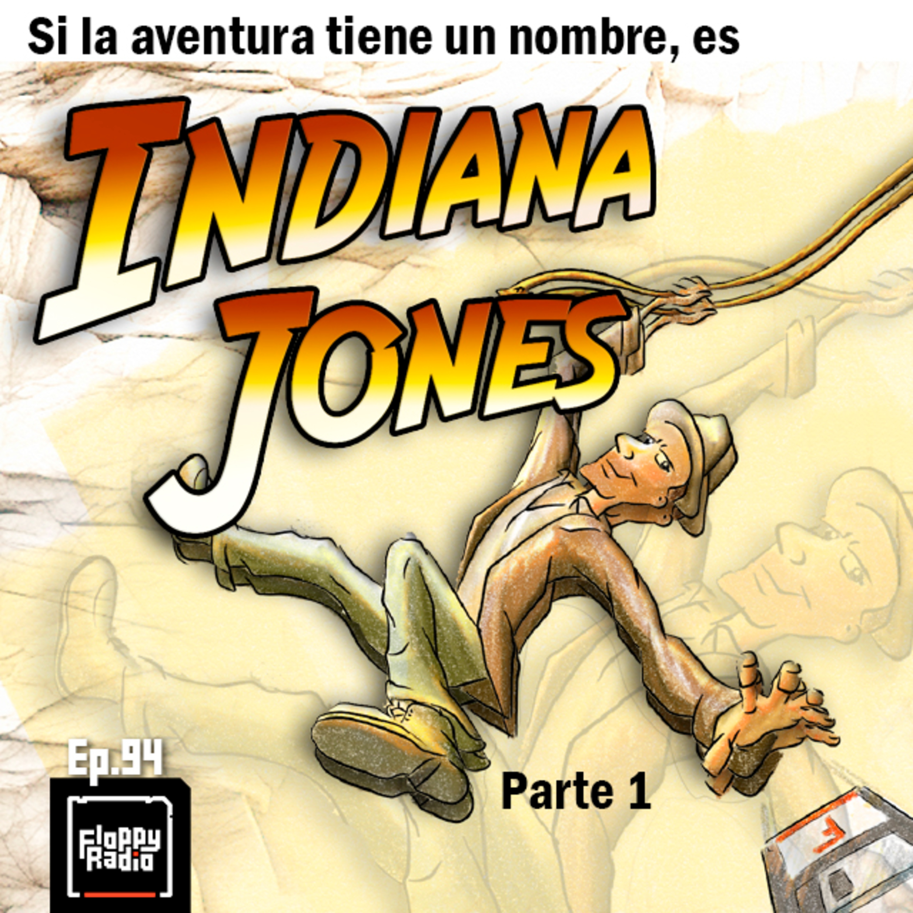 E94: Si la aventura tiene un nombre, es Indiana Jones - PARTE 1 episode artwork