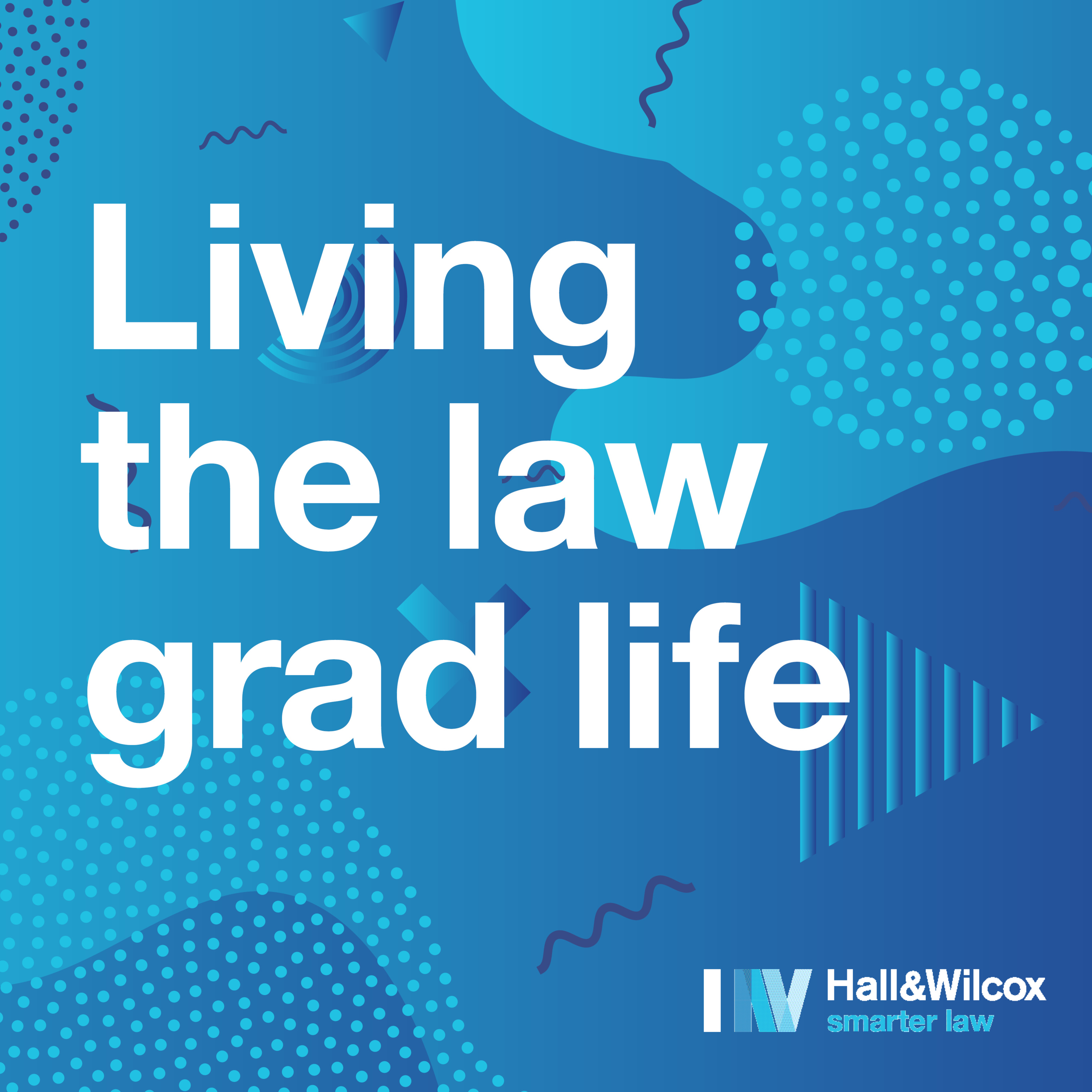 Living the law grad life: Working at Hall & Wilcox – hear from our Managing Partner episode artwork