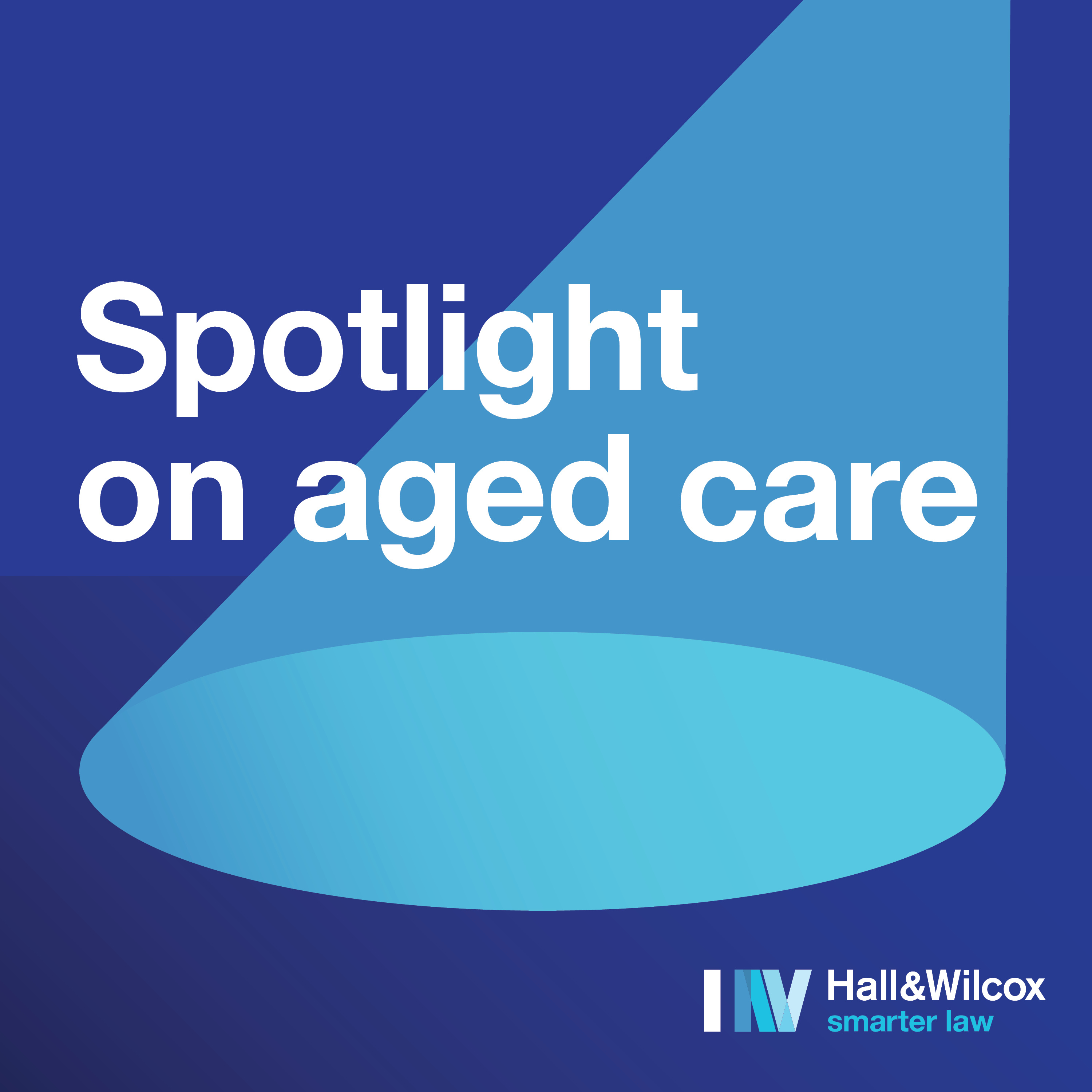 Spotlight on aged care: Aged care reforms – what is proposed and how it will impact providers episode artwork