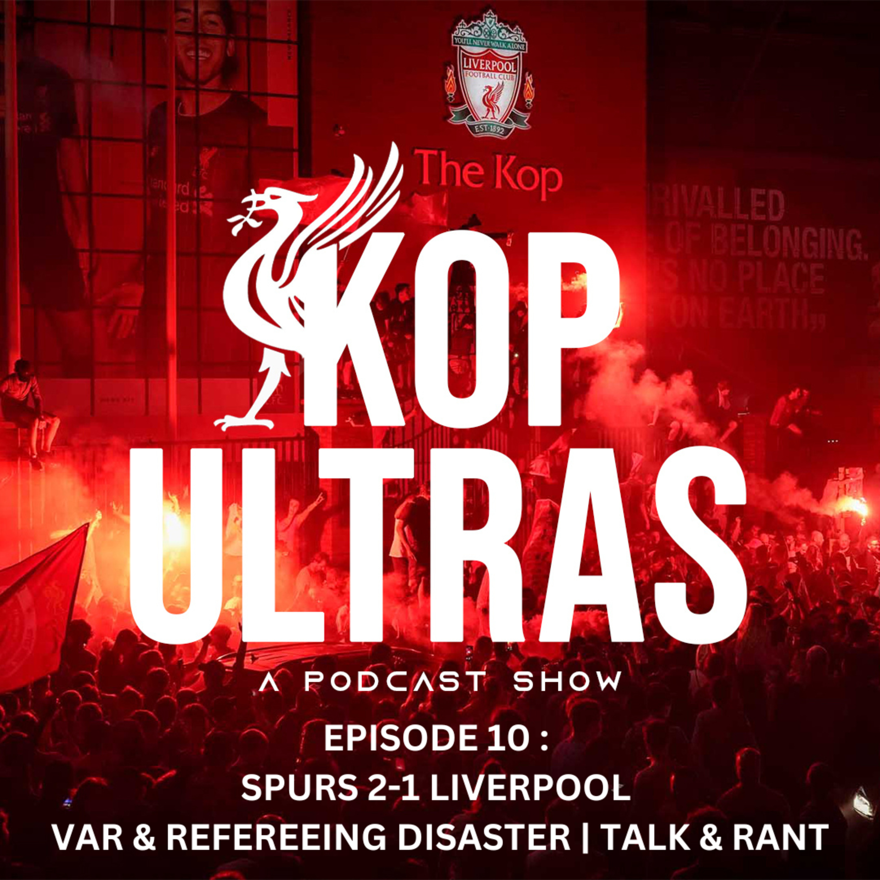 EPISODE 10 : SPURS 2-1 LIVERPOOL VAR & REFEREEING DISASTER | TALK & RANT episode artwork