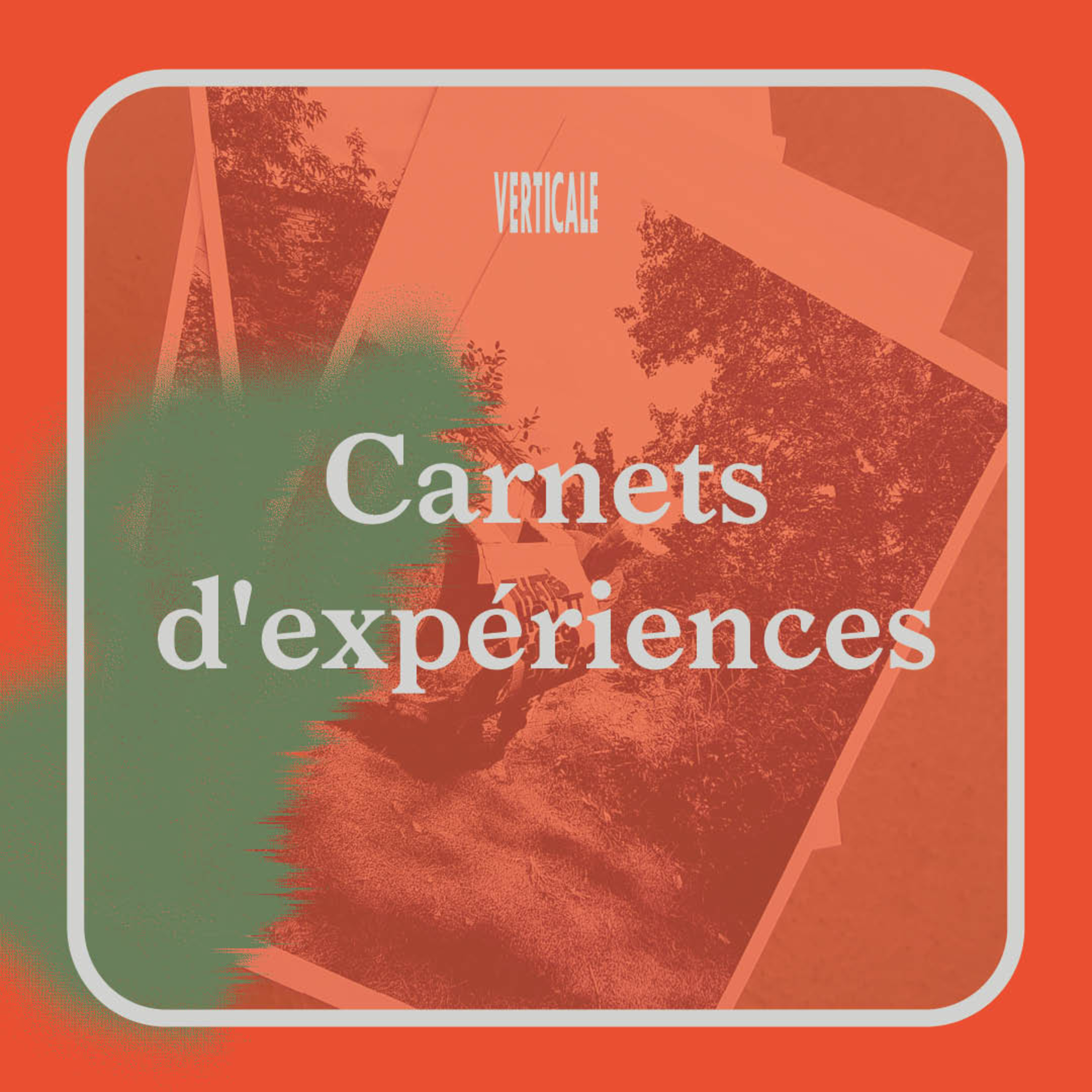 Carnets d\'expériences — Verticale